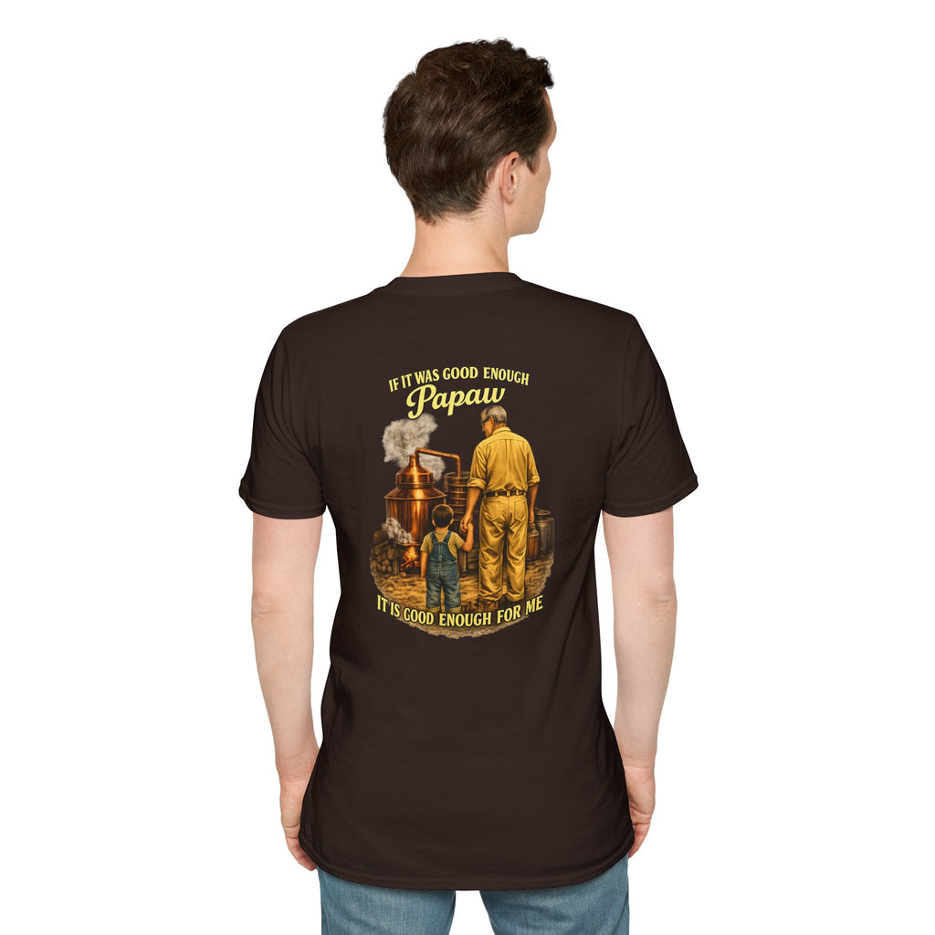 Papaw T-Shirt – "If It was good enough for Papaw" Vintage Grandpa Distillery Design