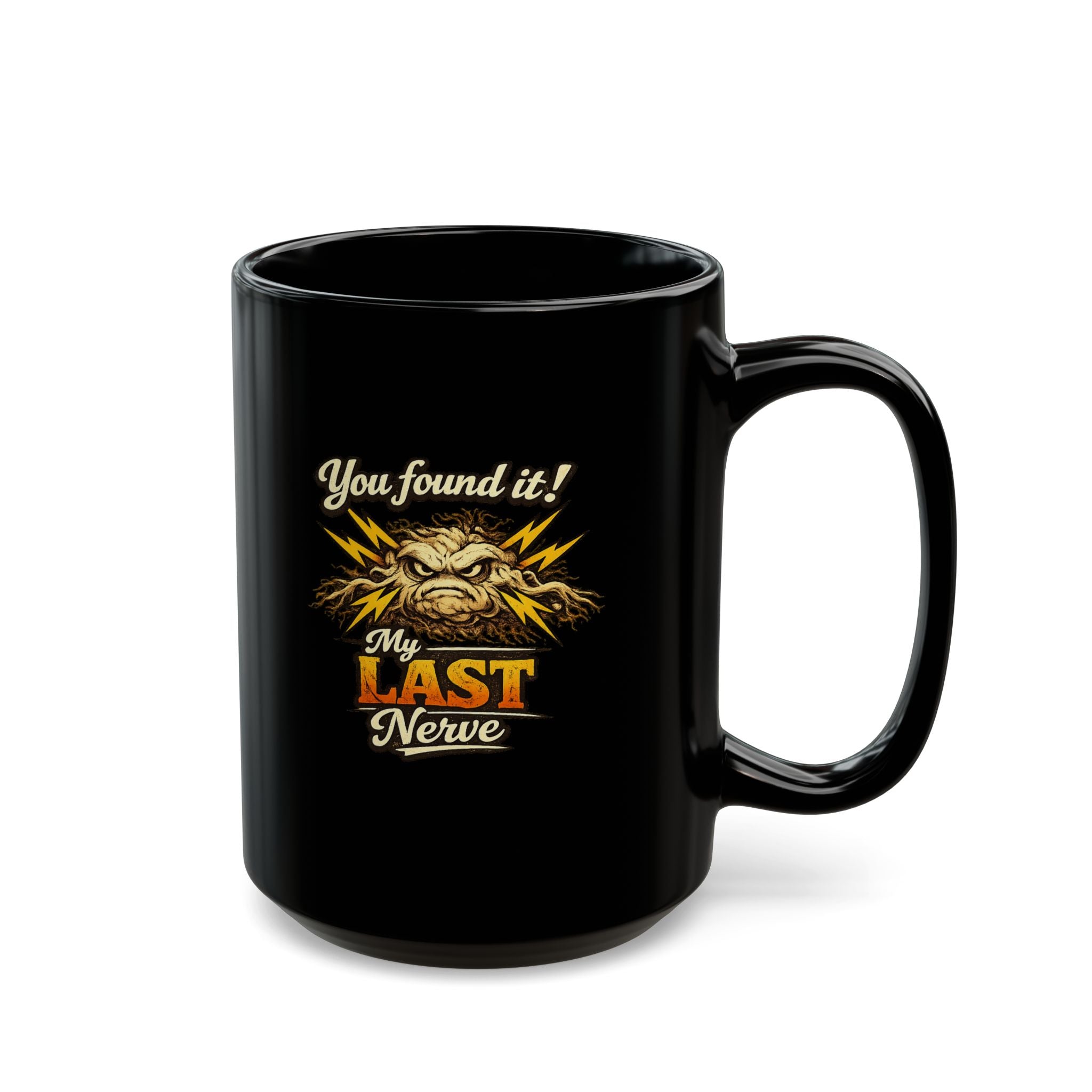 You Found It! My Last Nerve Mug | Black Ceramic Coffee Cup