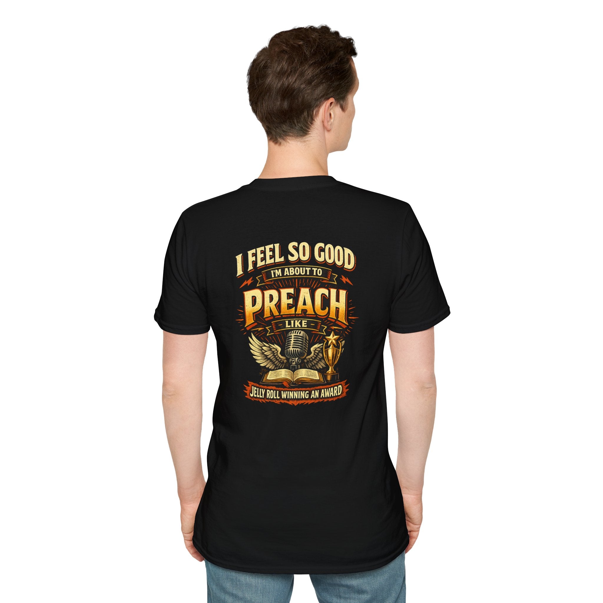 I Feel So Good I'm About to Preach T-Shirt — Graphic Tee