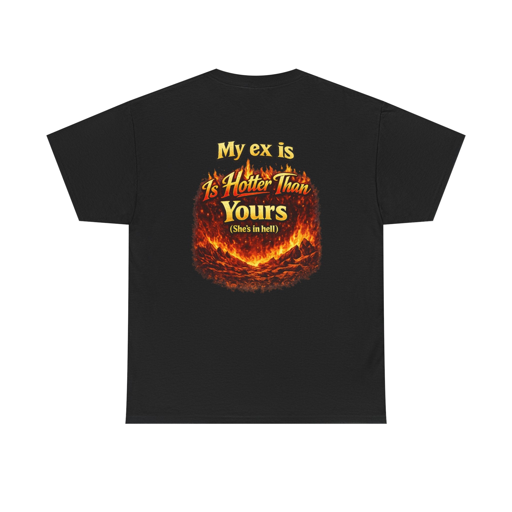 My Ex Is Hotter Than Yours T-Shirt | Funny Hell Fire Graphic Tee