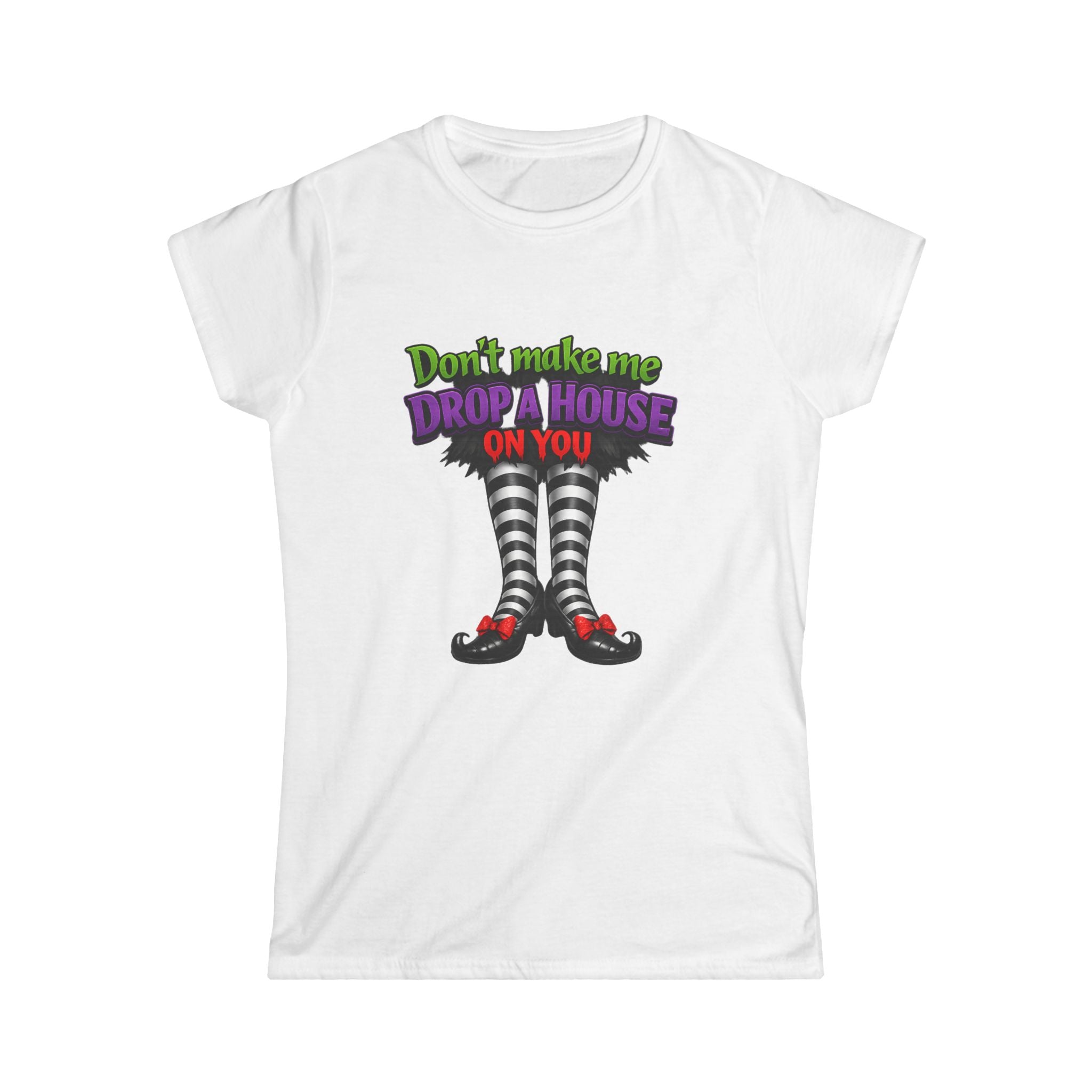 Wicked Witch Graphic Tee - "Don't Make Me Drop a House on You" Women's Shirt