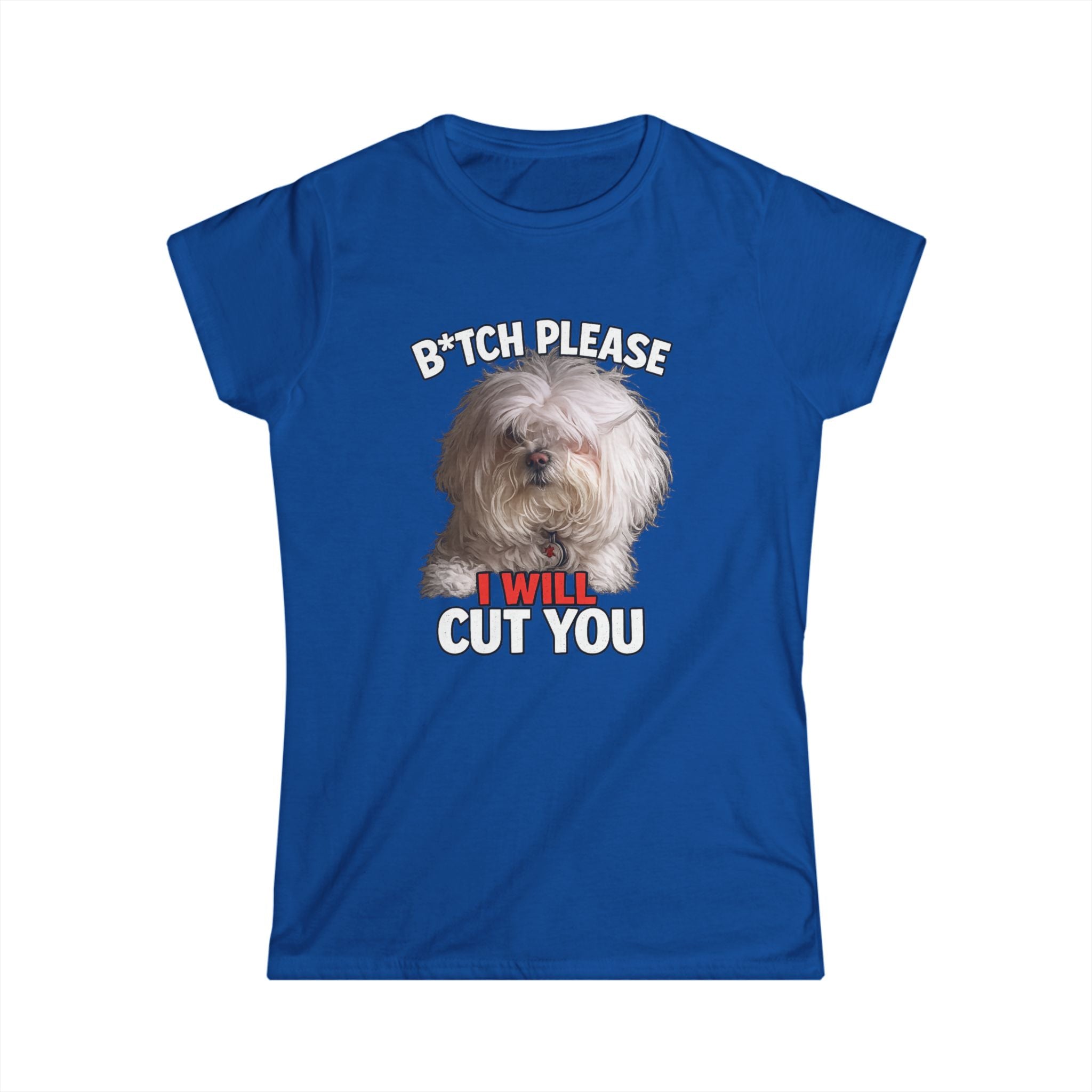Women's Tee — 'Bitch, Please I Will Cut You' Funny Dog Graphic