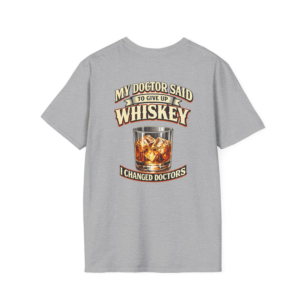 Whiskey T-Shirt — "My Doctor Said to Give Up Whiskey, I Changed Doctors" Graphic Tee