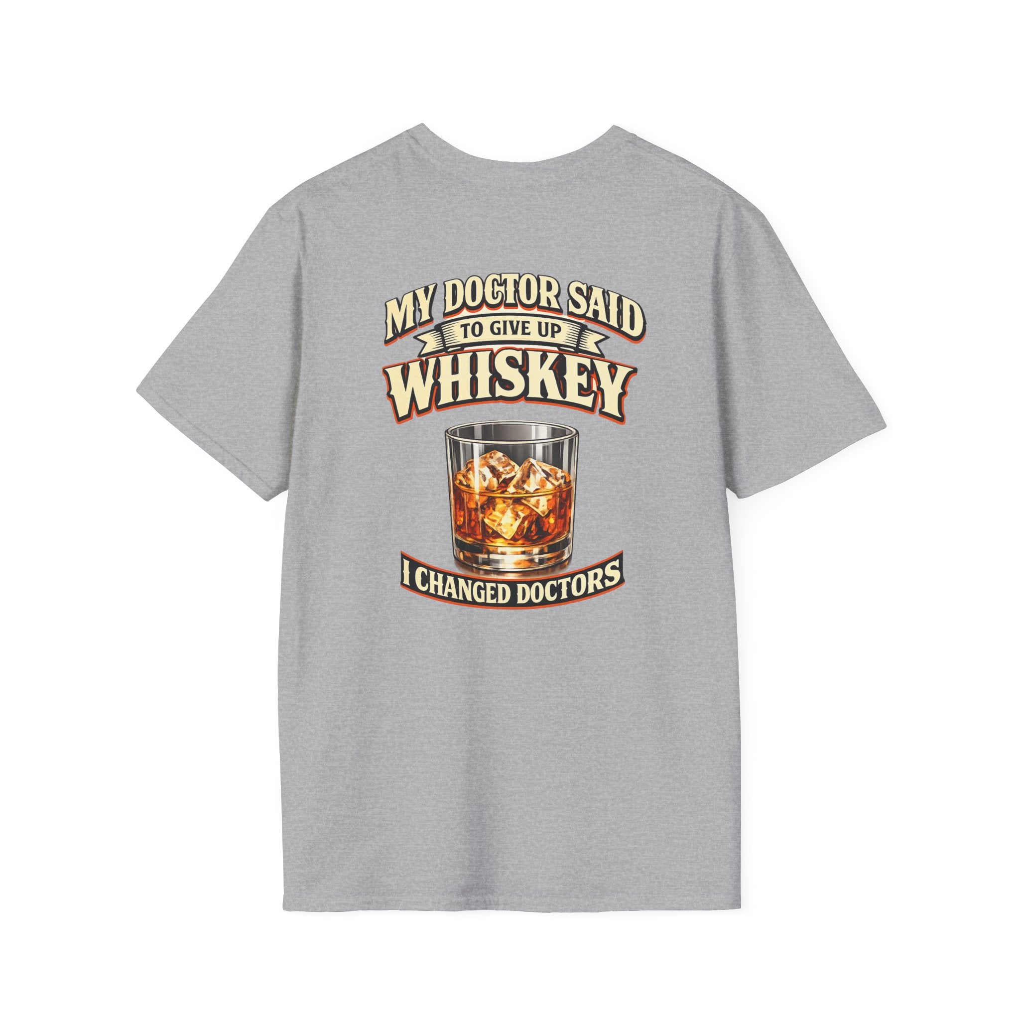 Whiskey T-Shirt — "My Doctor Said to Give Up Whiskey, I Changed Doctors" Graphic Tee