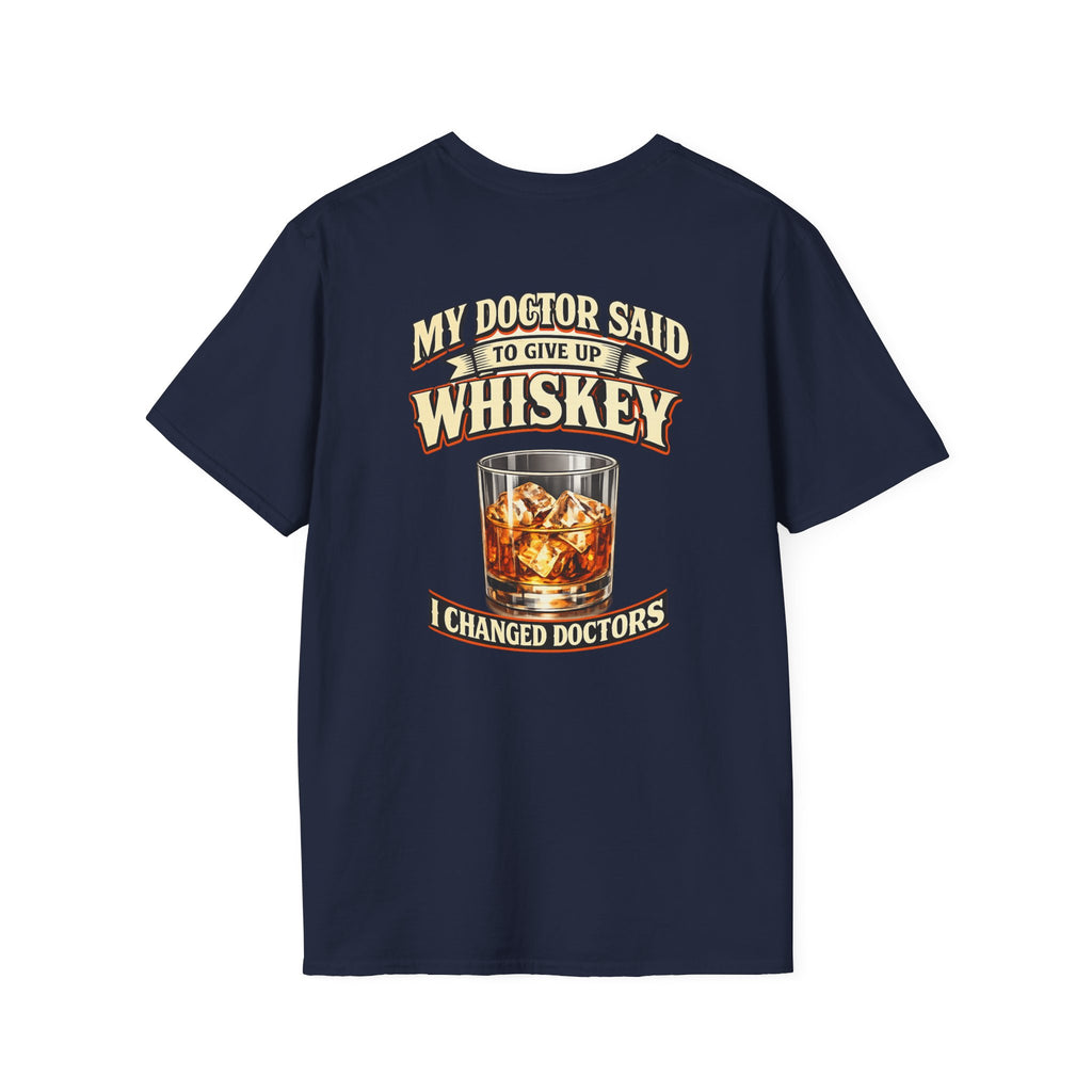 Whiskey T-Shirt — "My Doctor Said to Give Up Whiskey, I Changed Doctors" Graphic Tee