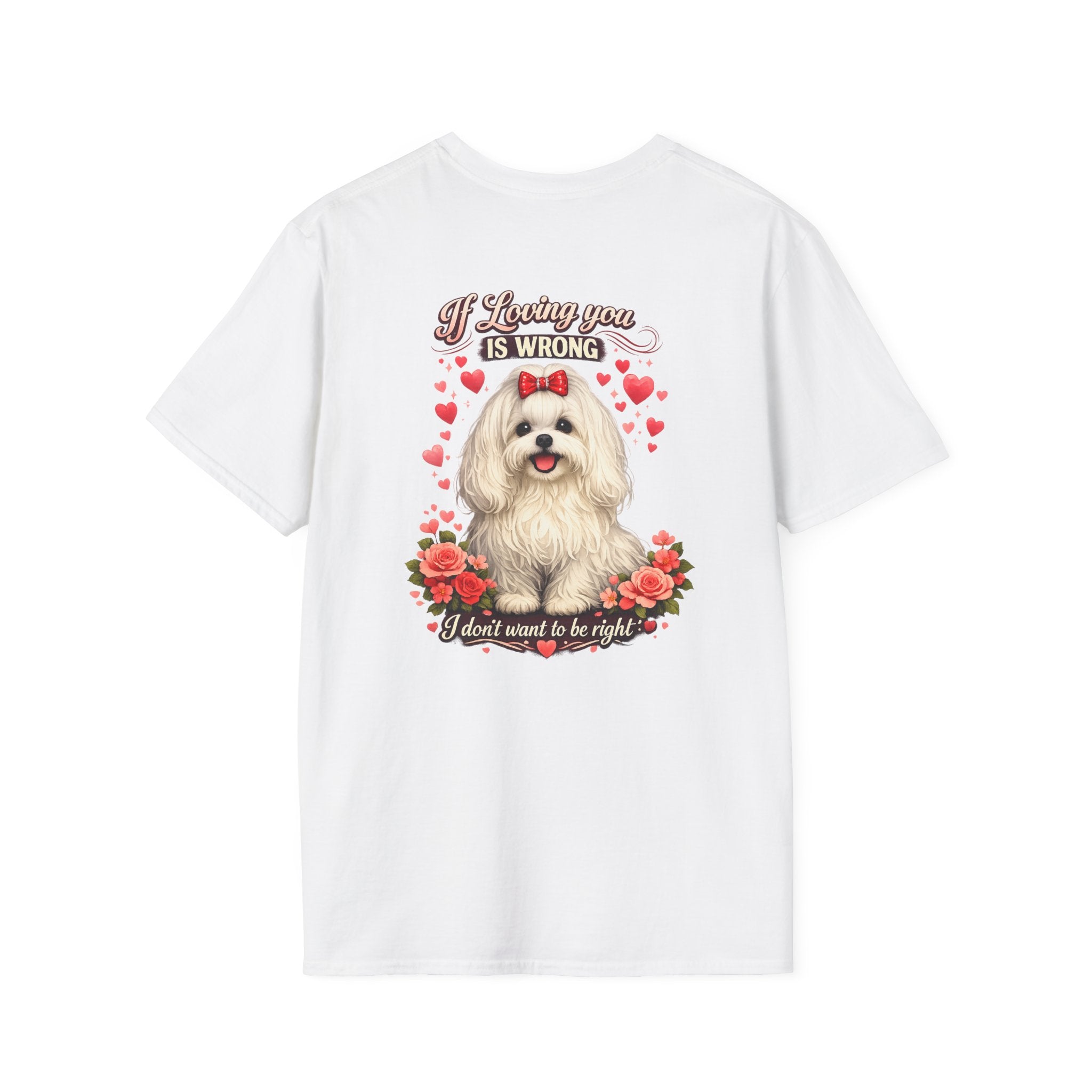 Maltese If Loving You Is Wrong I Dont Want To Be Right T-Shirt | Maltese Dog Heart Floral