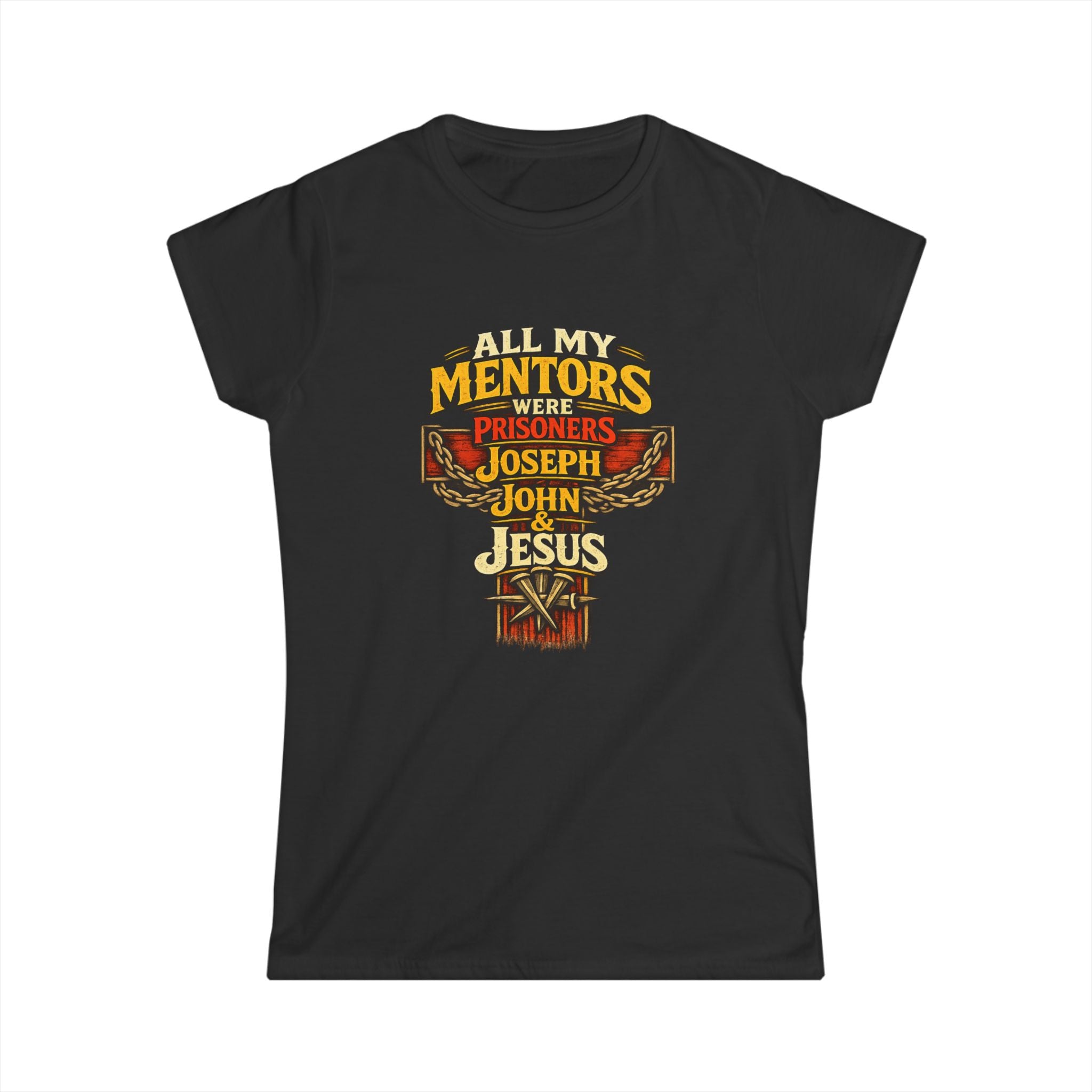 All My Mentors Were Prisoners Joseph John Jesus T-Shirt | Christian Cross Tee - Women's Front Image