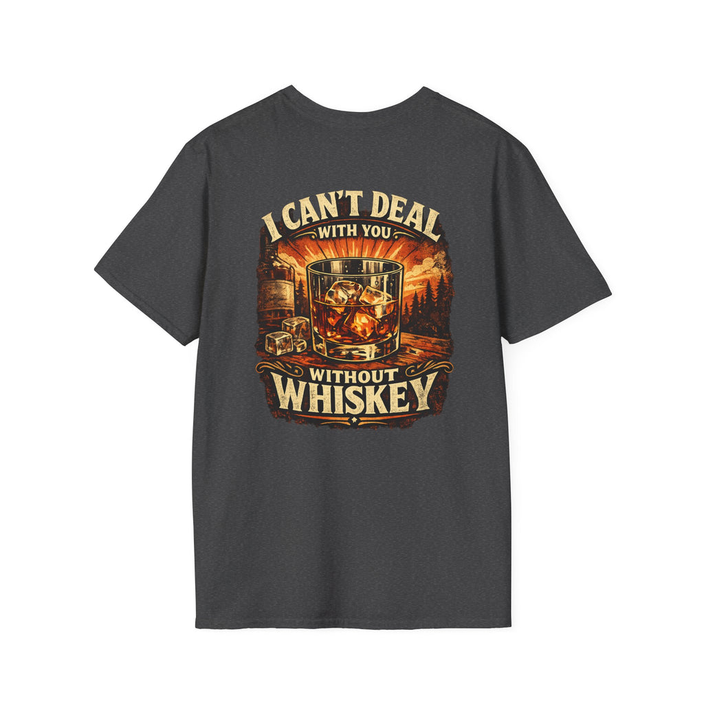 Whiskey Vibes T-Shirt — "I Can't Deal With You Without Whiskey" Vintage Bar Graphic