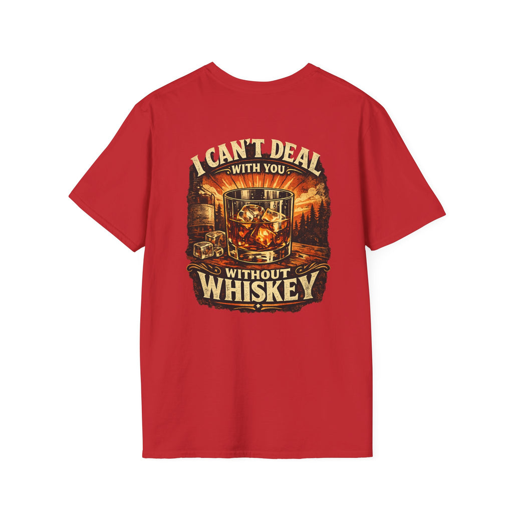 Whiskey Vibes T-Shirt — "I Can't Deal With You Without Whiskey" Vintage Bar Graphic