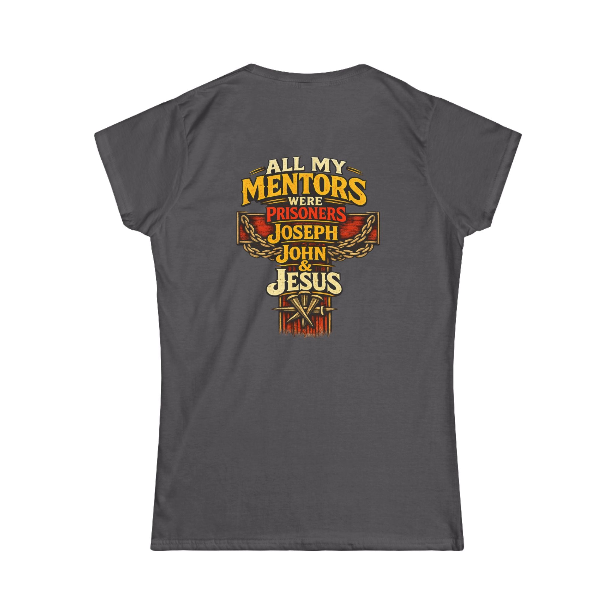 All My Mentors Were Prisoners Joseph John Jesus T-Shirt | Christian Cross Tee - Women's Back Image