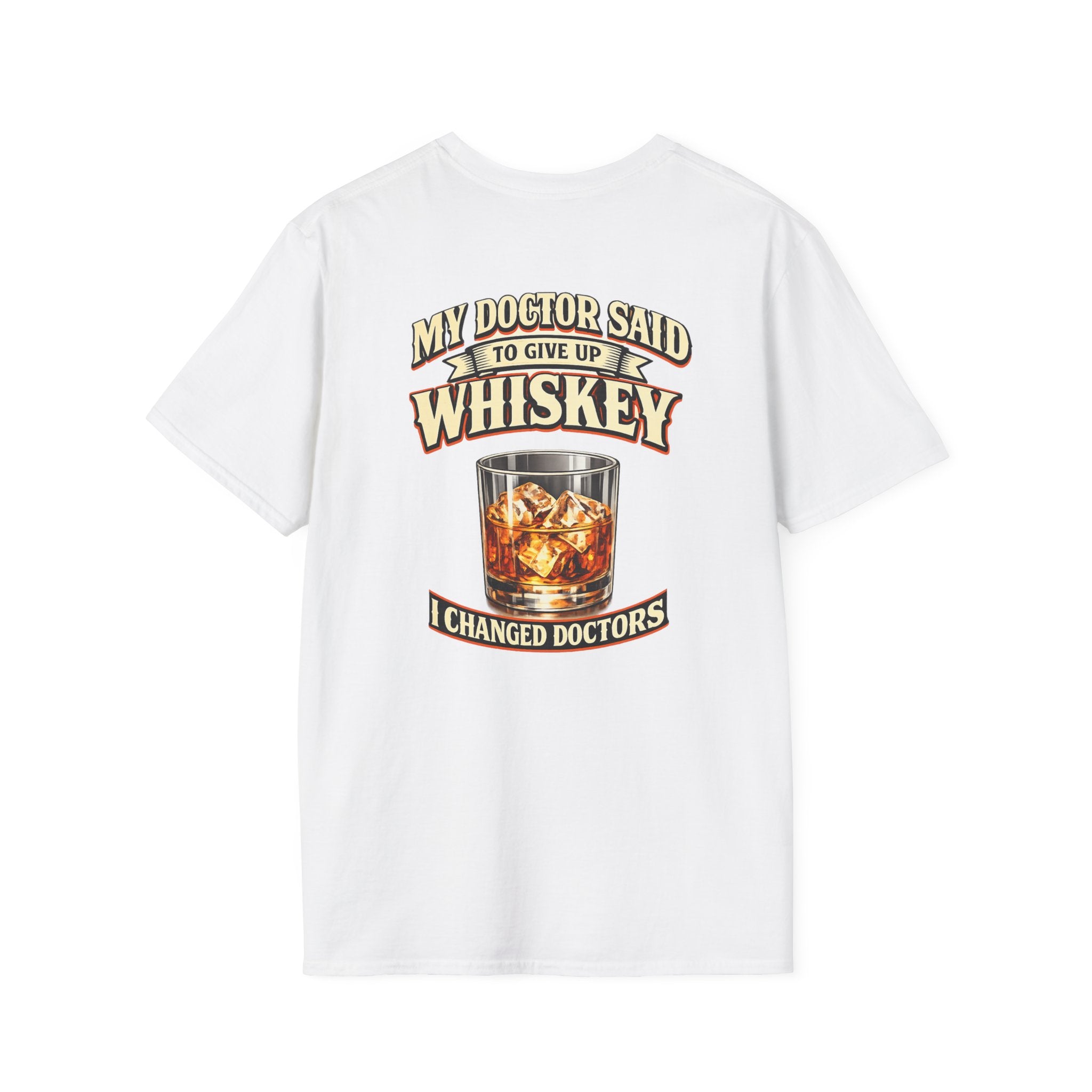 Whiskey T-Shirt — "My Doctor Said to Give Up Whiskey, I Changed Doctors" Graphic Tee