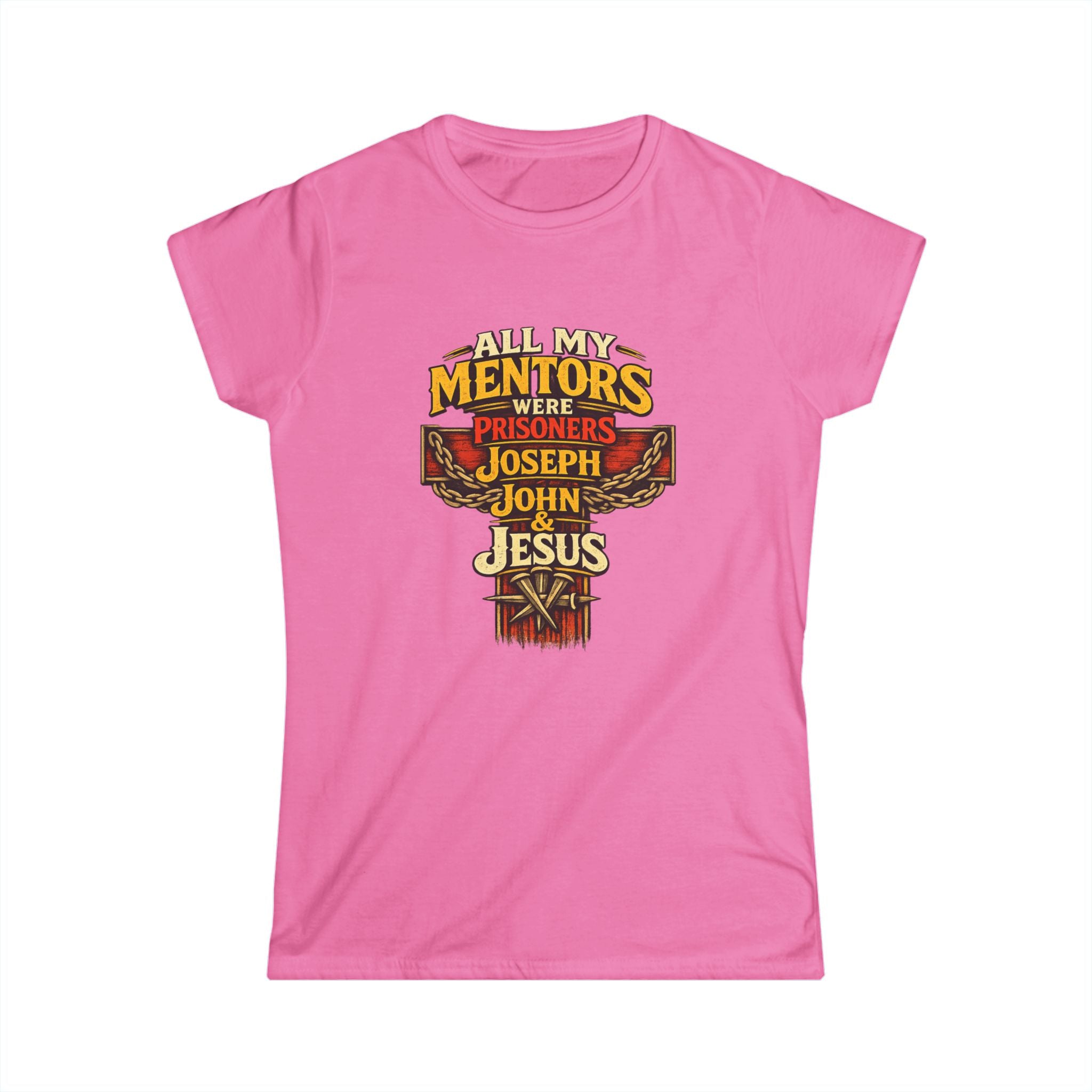All My Mentors Were Prisoners Joseph John Jesus T-Shirt | Christian Cross Tee - Women's Front Image