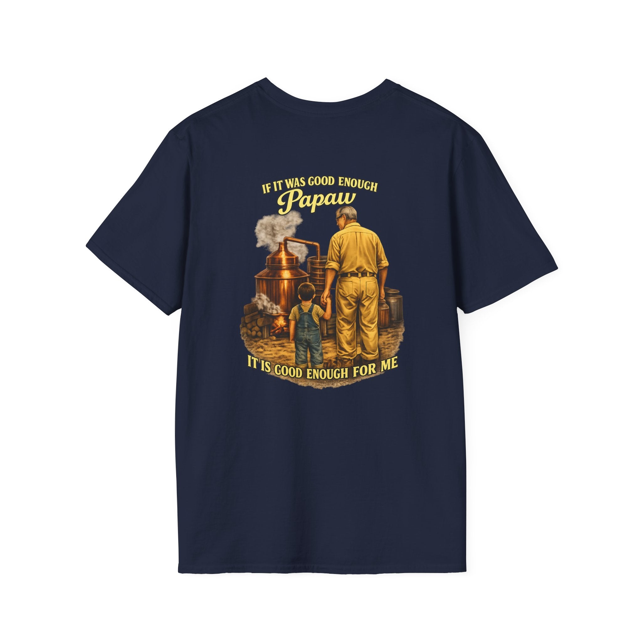 Papaw T-Shirt – "If It was good enough for Papaw" Vintage Grandpa Distillery Design