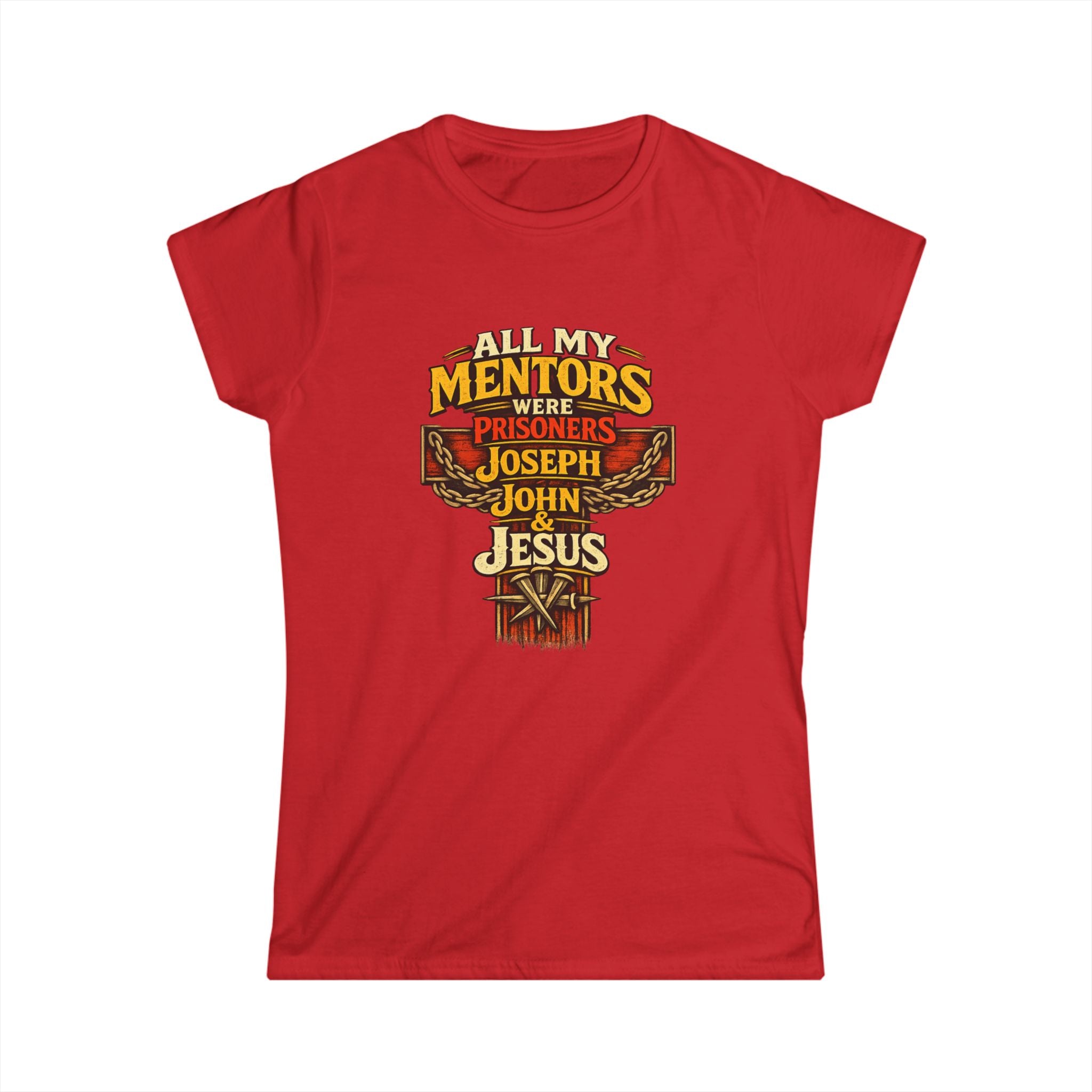 All My Mentors Were Prisoners Joseph John Jesus T-Shirt | Christian Cross Tee - Women's Front Image