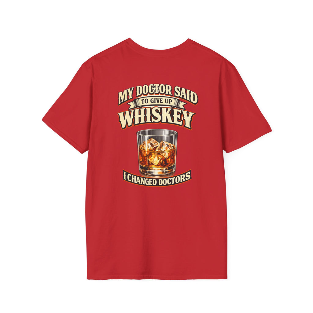 Whiskey T-Shirt — "My Doctor Said to Give Up Whiskey, I Changed Doctors" Graphic Tee