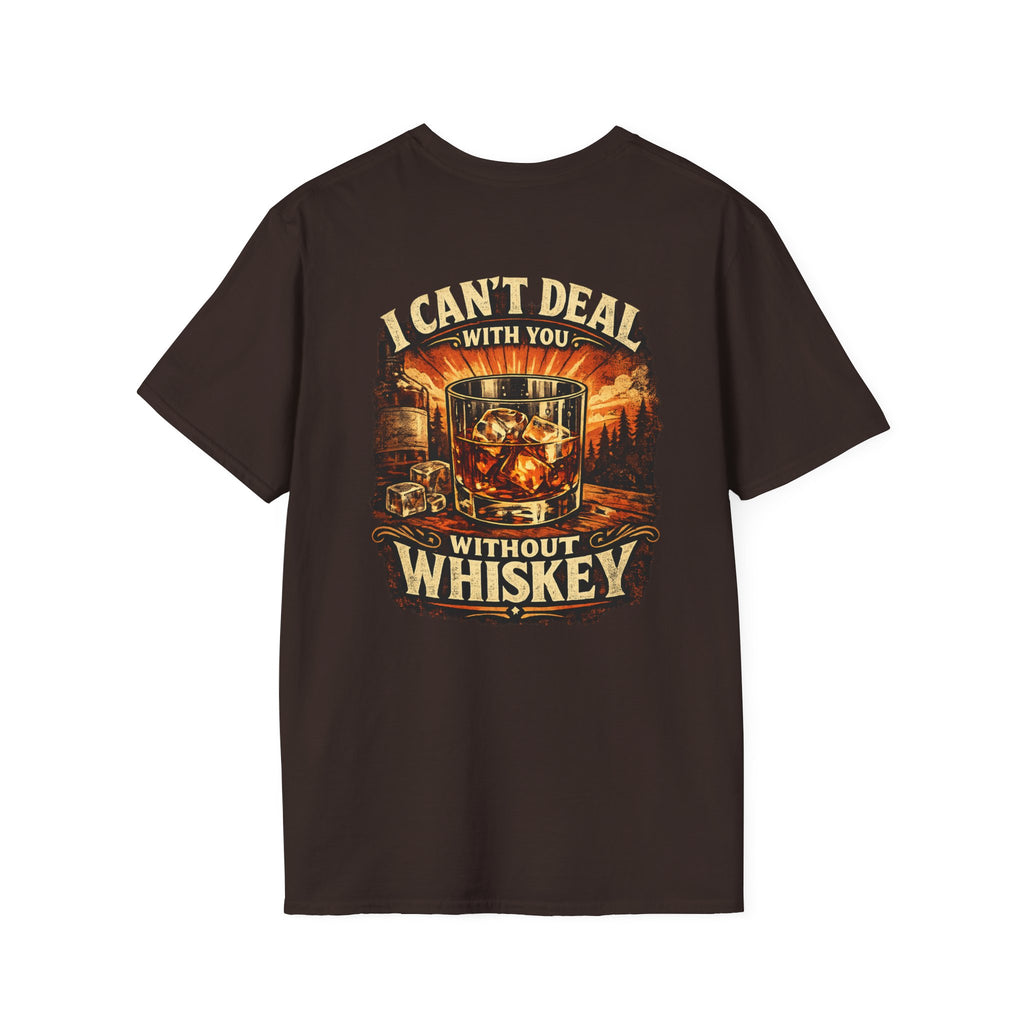 Whiskey Vibes T-Shirt — "I Can't Deal With You Without Whiskey" Vintage Bar Graphic