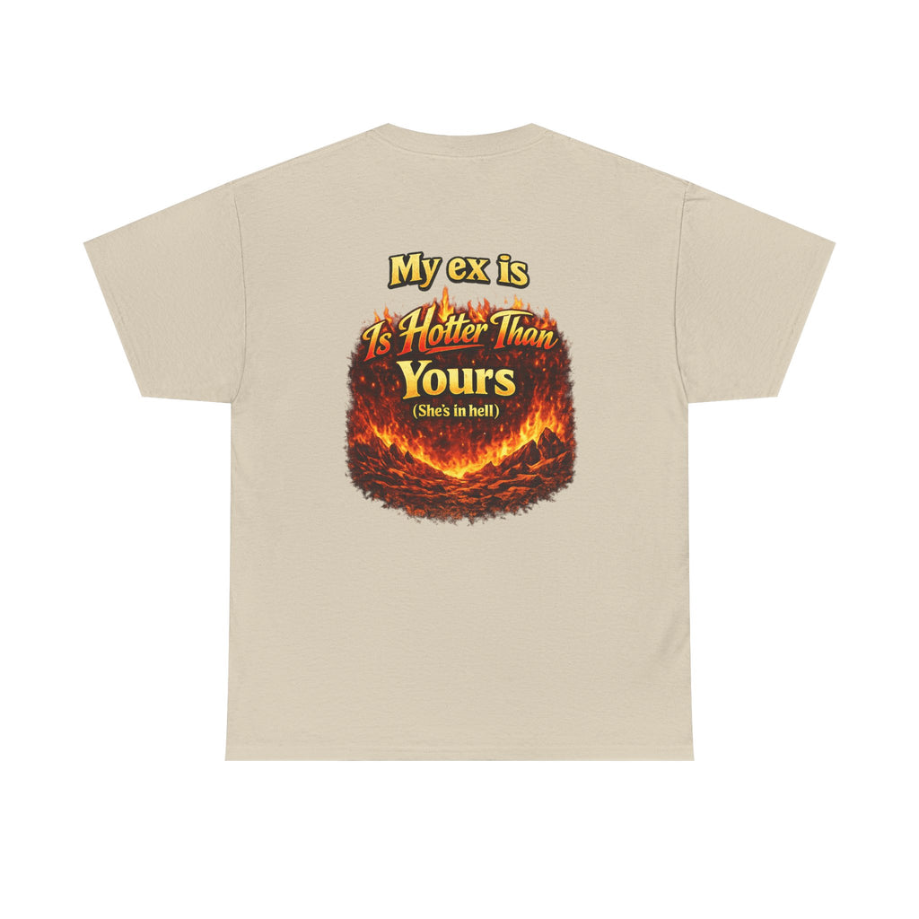My Ex Is Hotter Than Yours T-Shirt | Funny Hell Fire Graphic Tee
