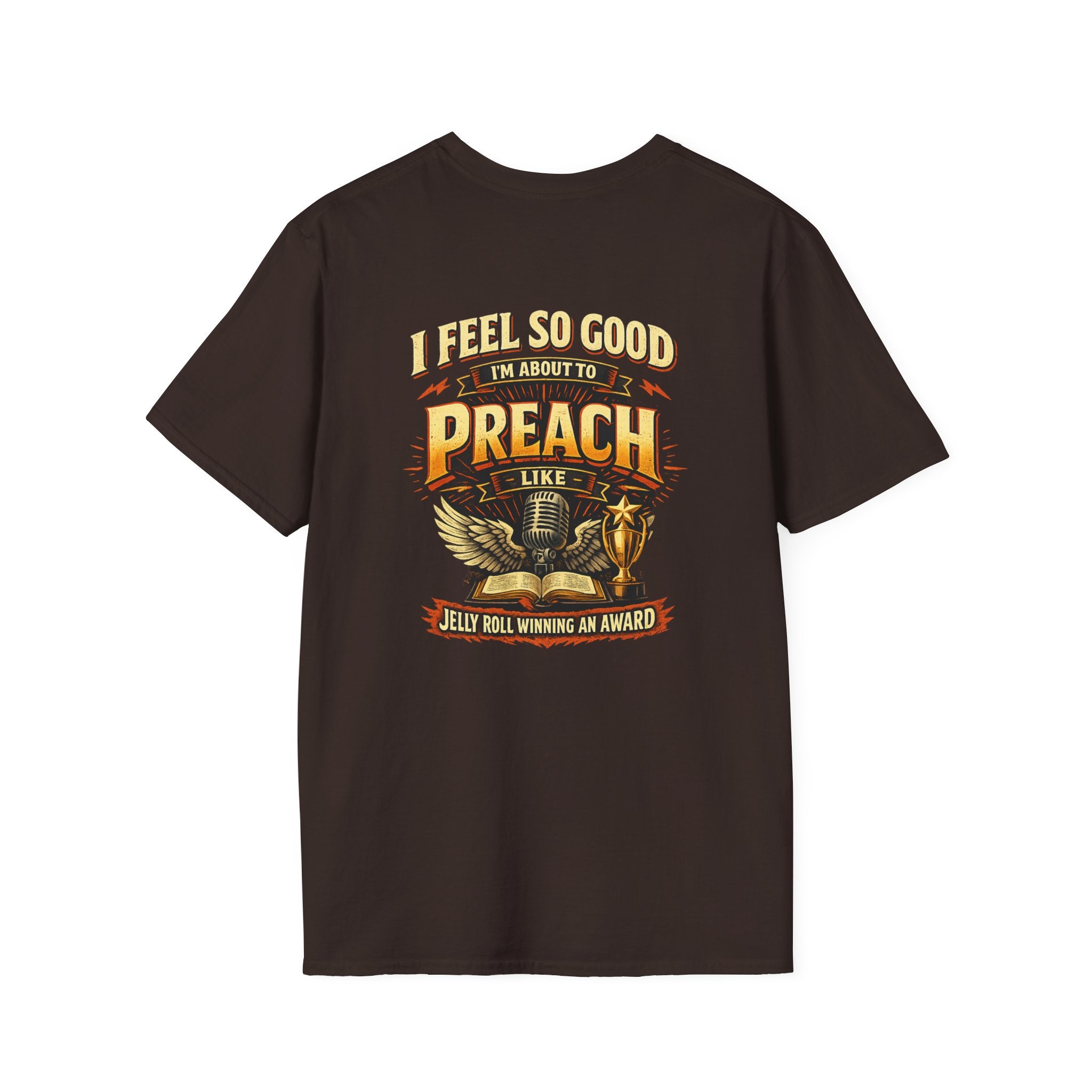 I Feel So Good I'm About to Preach T-Shirt — Graphic Tee