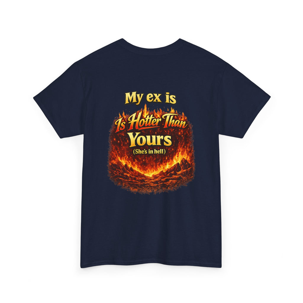 My Ex Is Hotter Than Yours T-Shirt | Funny Hell Fire Graphic Tee