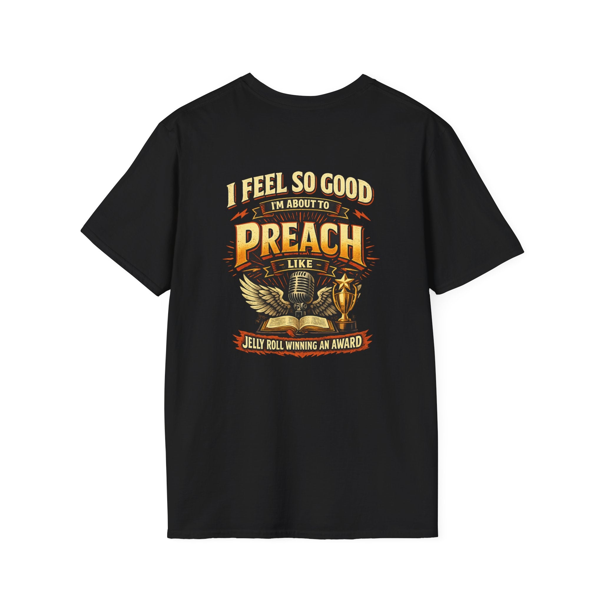 I Feel So Good I'm About to Preach T-Shirt — Graphic Tee