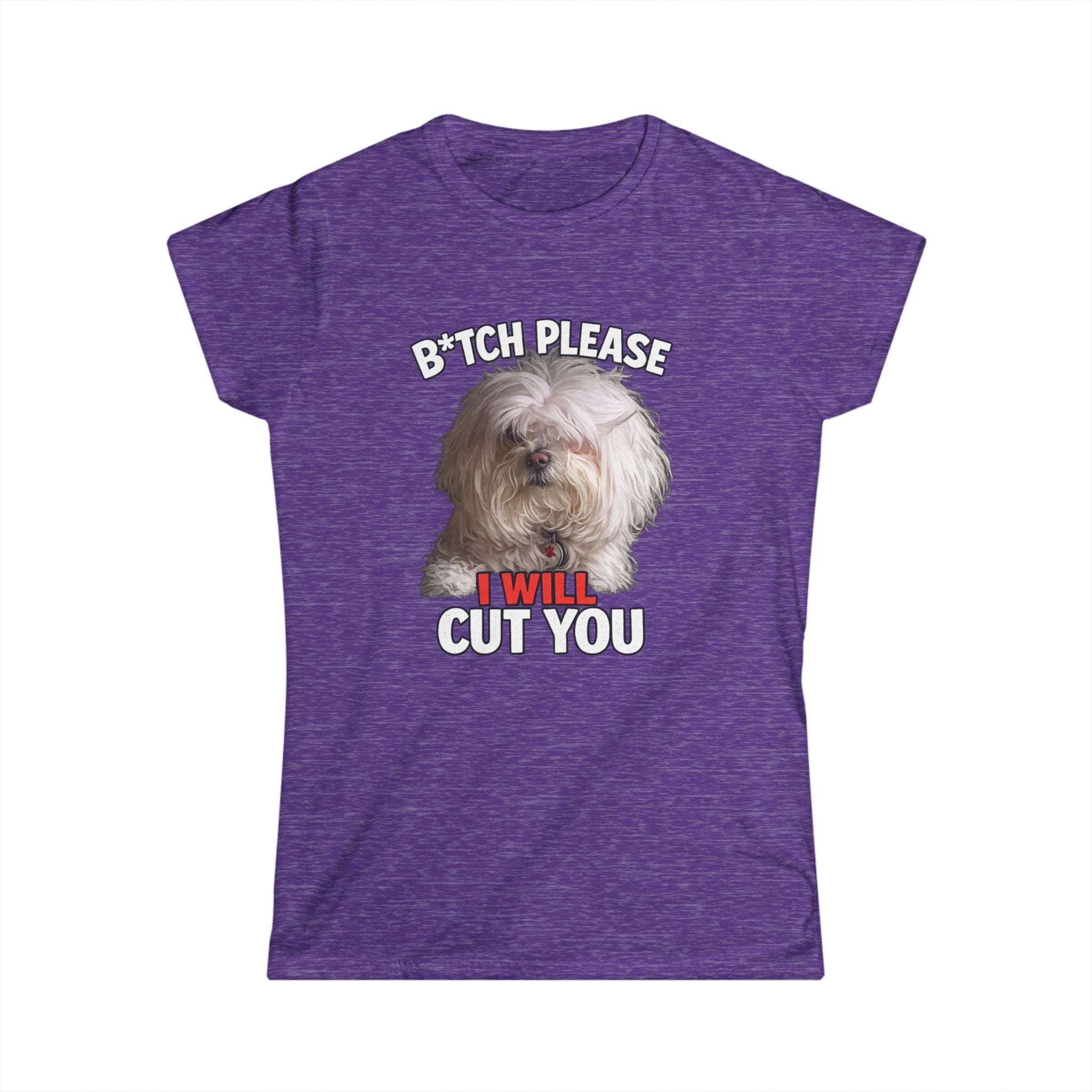 Women's Tee — 'Bitch, Please I Will Cut You' Funny Dog Graphic