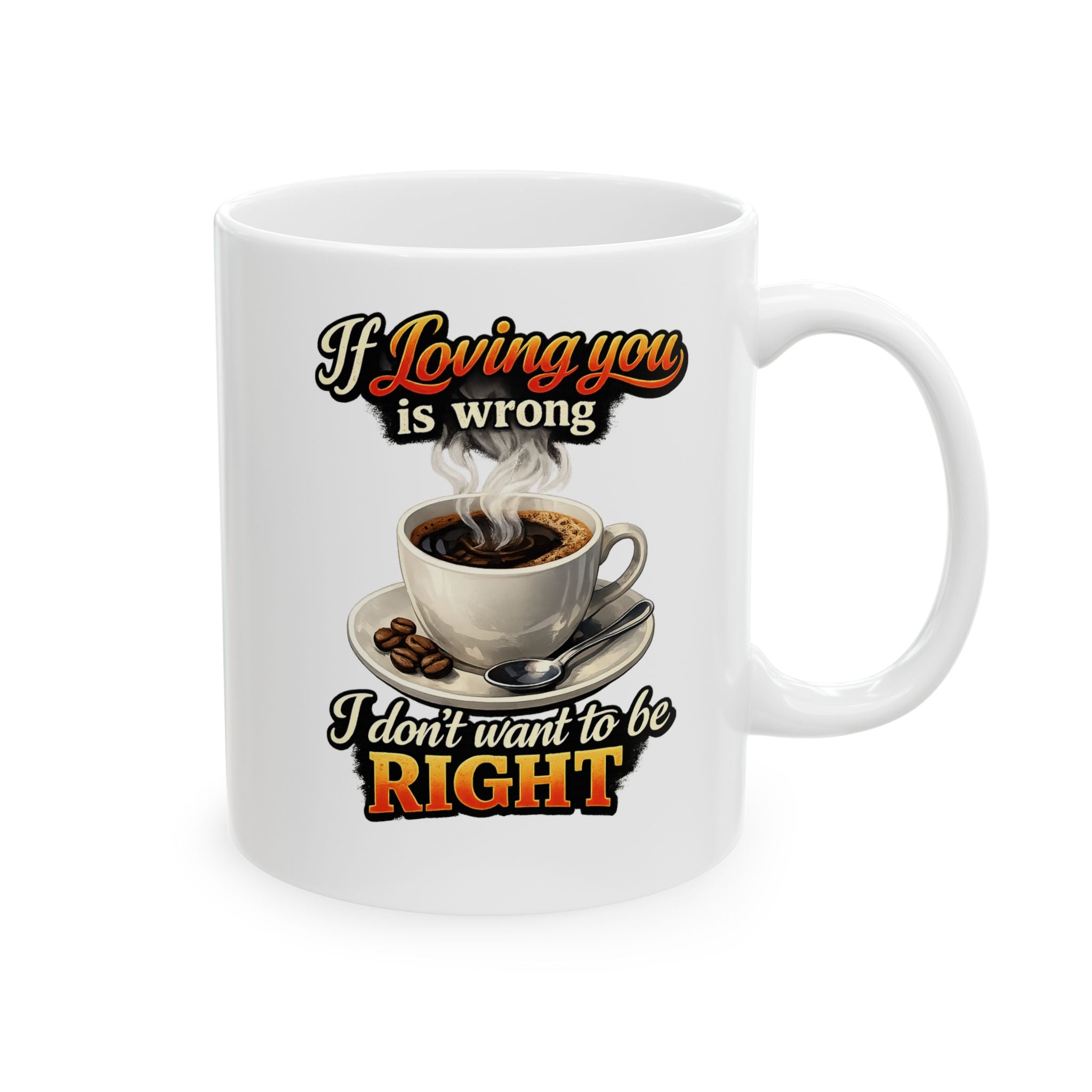 If Loving You Is Wrong Ceramic Coffee Cup