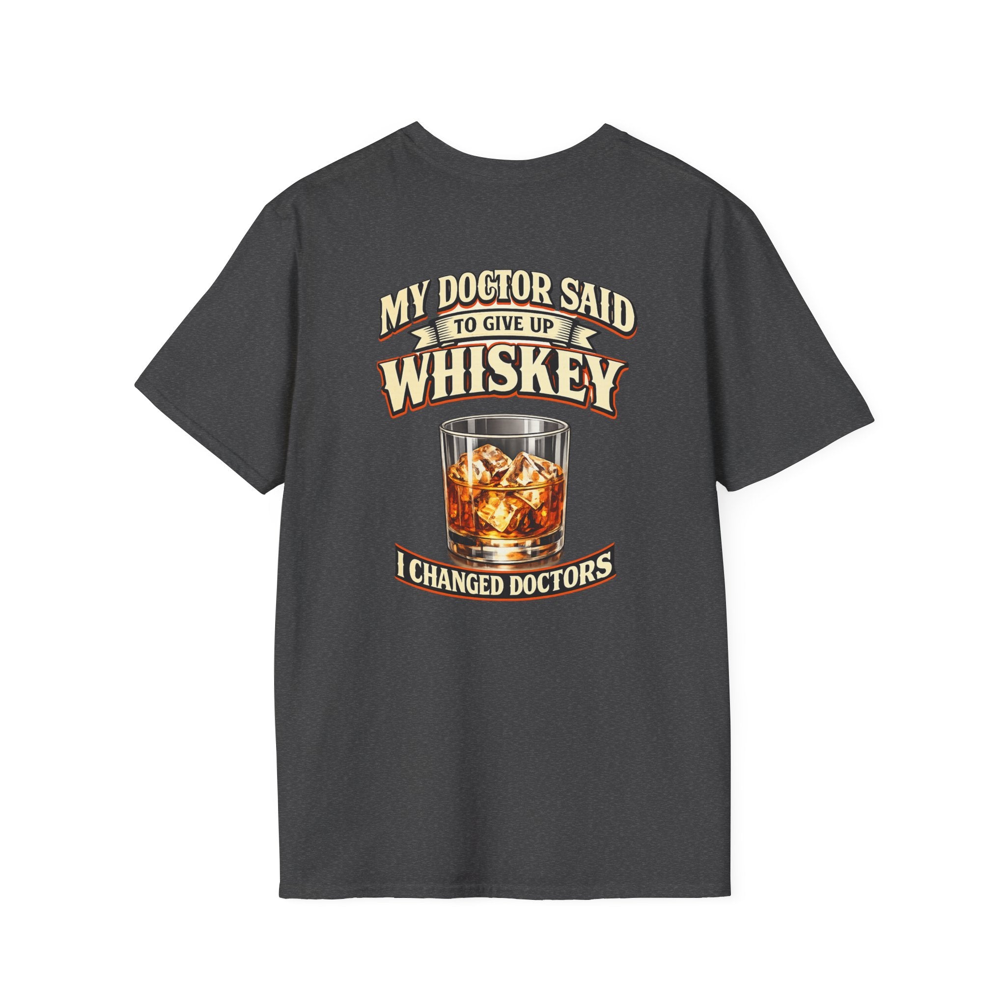 Whiskey T-Shirt — "My Doctor Said to Give Up Whiskey, I Changed Doctors" Graphic Tee
