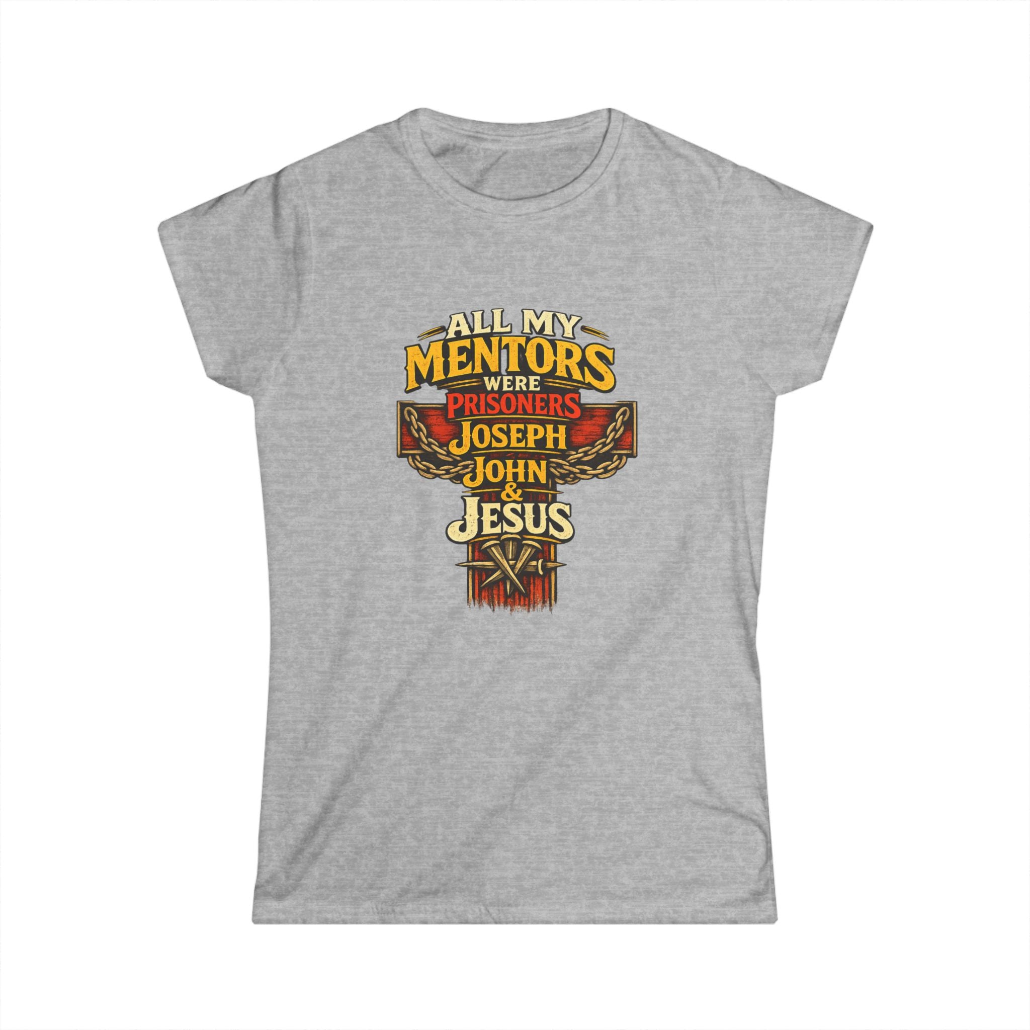 All My Mentors Were Prisoners Joseph John Jesus T-Shirt | Christian Cross Tee - Women's Front Image