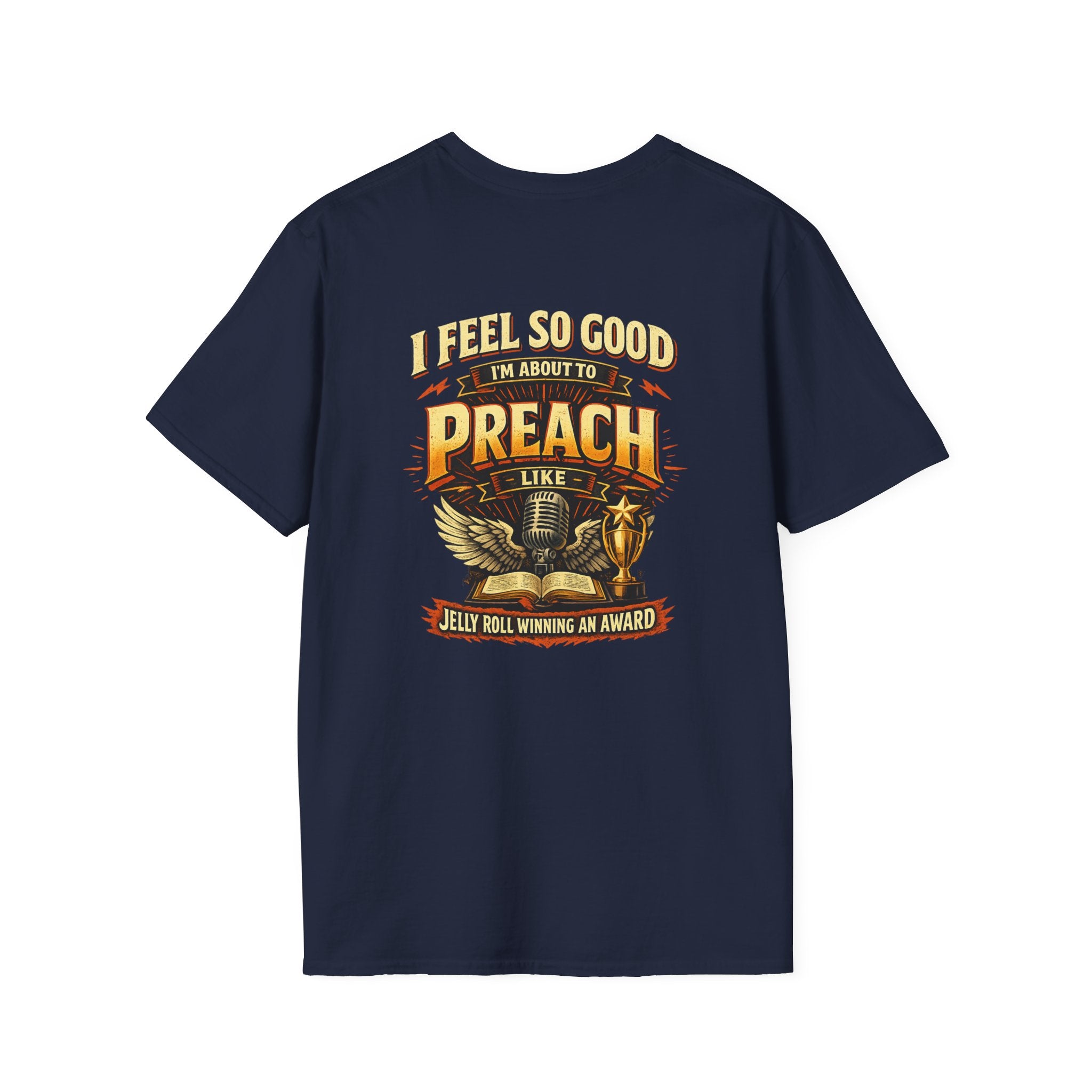 I Feel So Good I'm About to Preach T-Shirt — Graphic Tee