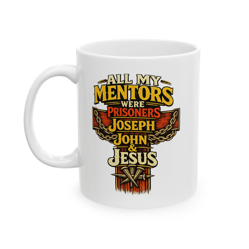 Coffee Mug - My Mentors Were All Prisoners