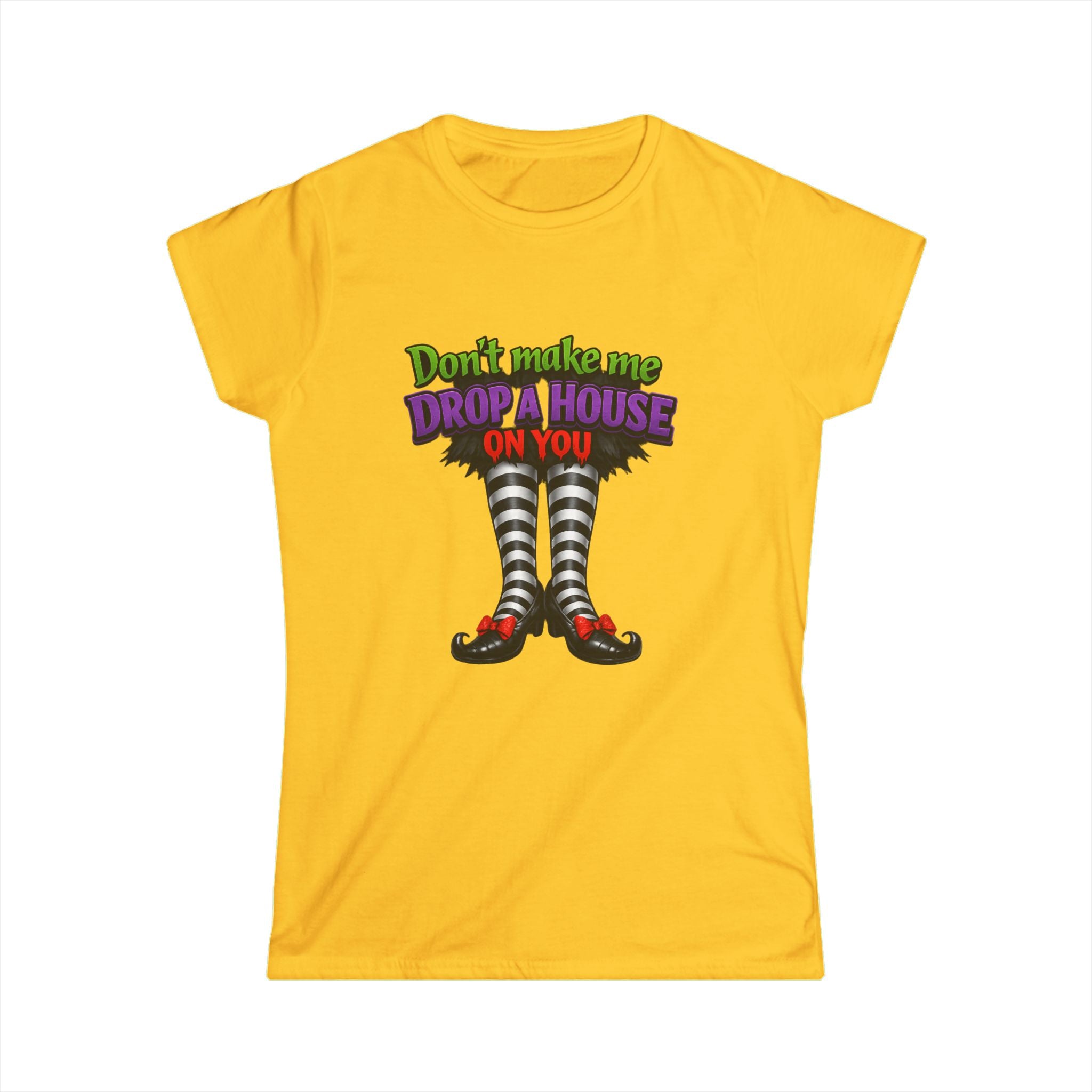 Wicked Witch Graphic Tee - "Don't Make Me Drop a House on You" Women's Shirt