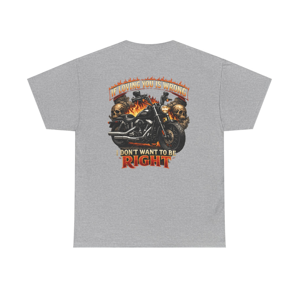 If Loving You Is Wrong motorcycle Tee