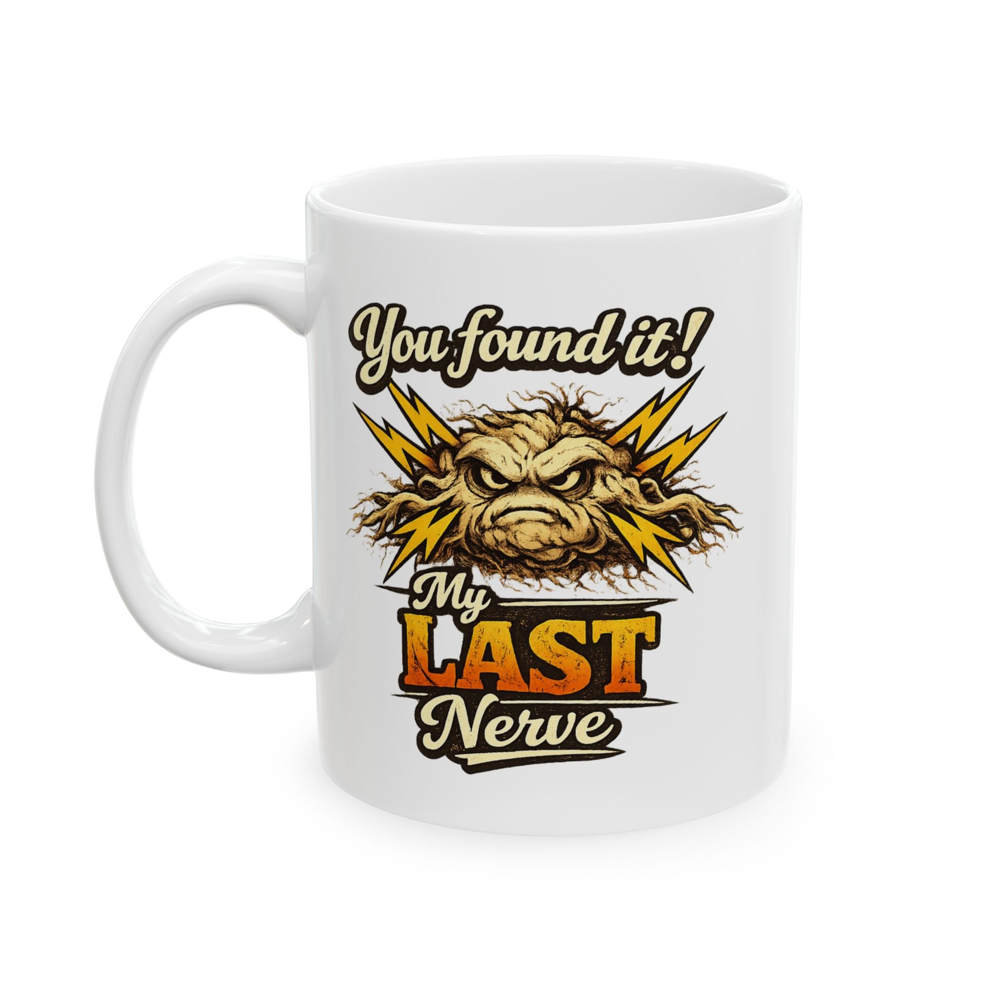 You Found My Last Nerve Mug | Ceramic Coffee Cup