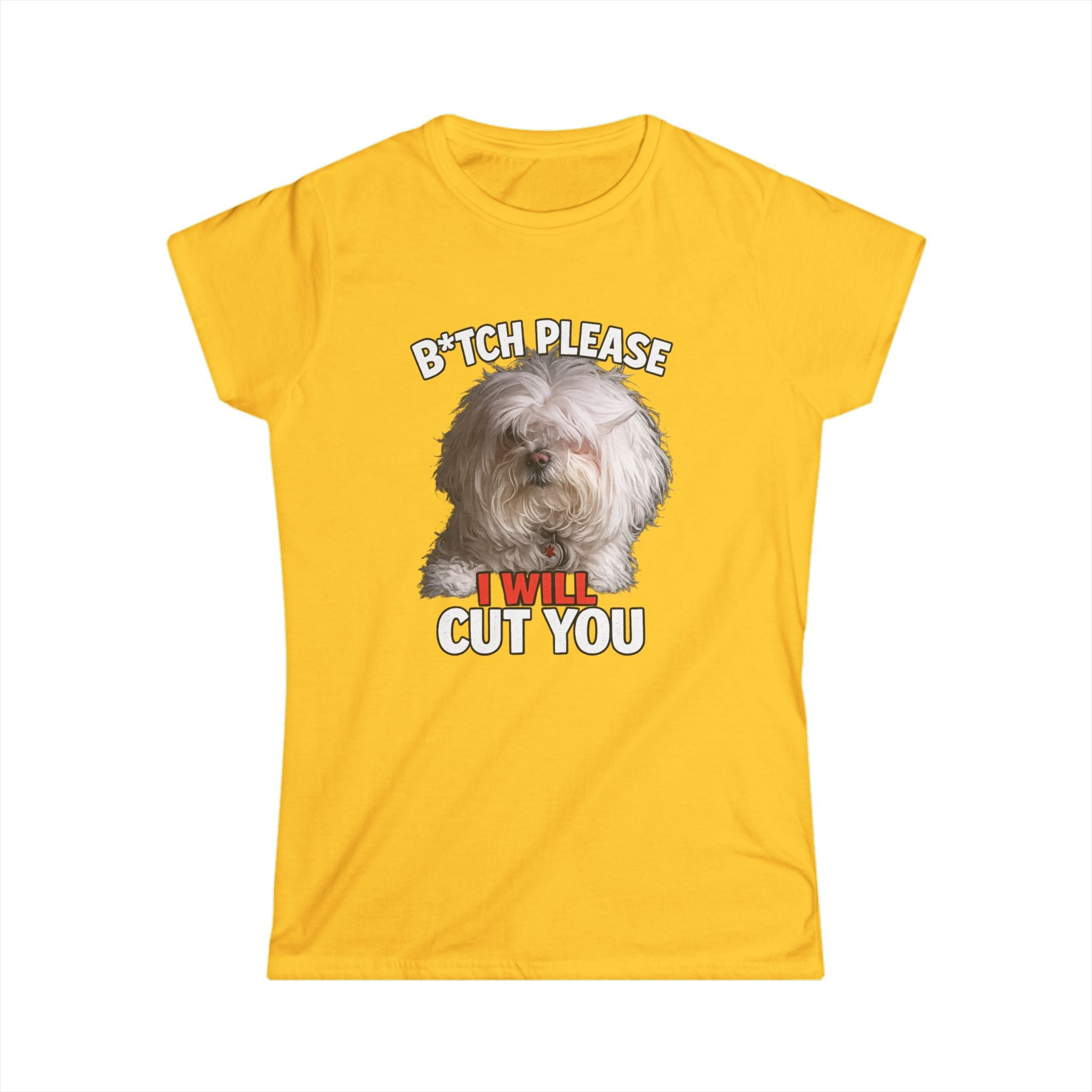 Women's Tee — 'Bitch, Please I Will Cut You' Funny Dog Graphic