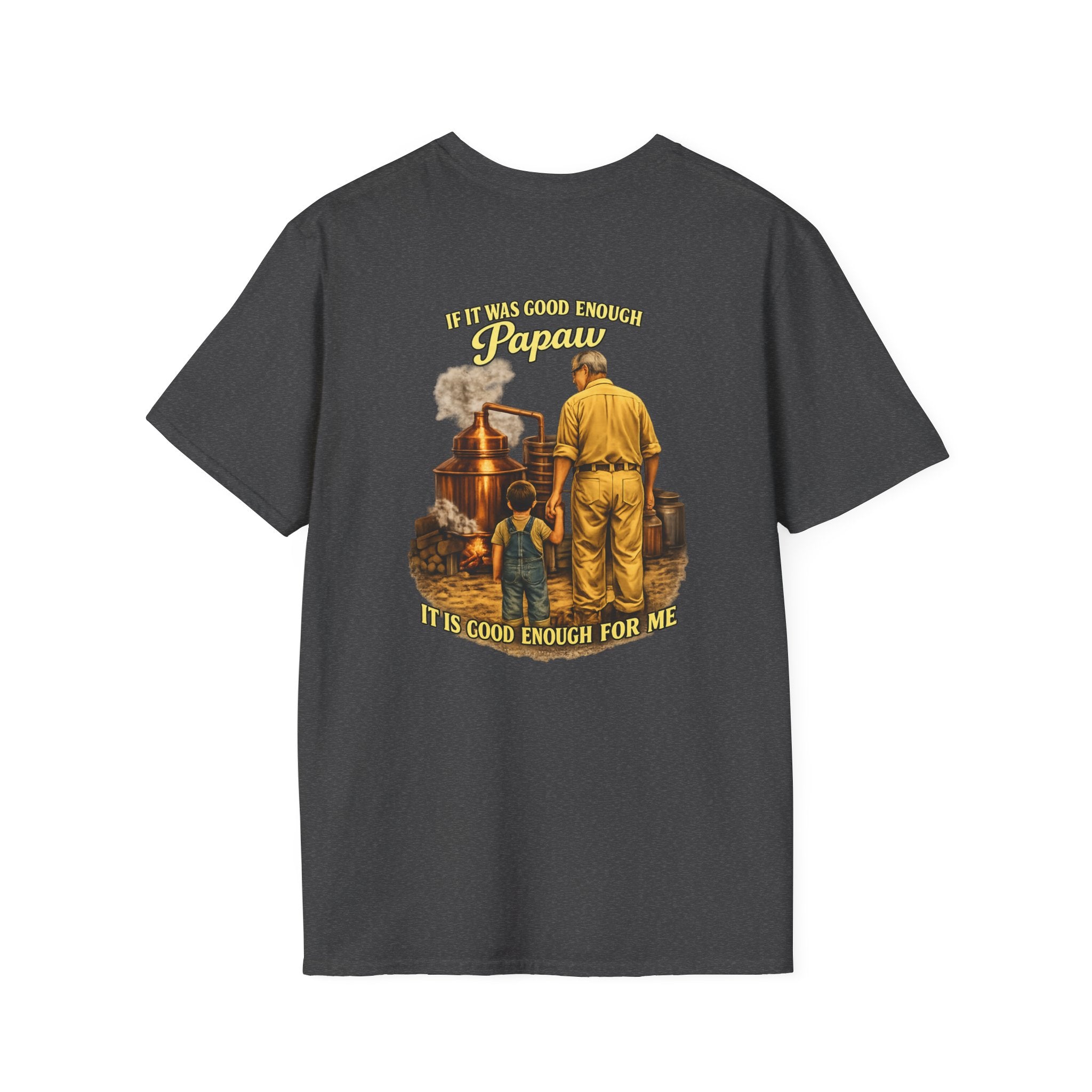 Papaw T-Shirt – "If It was good enough for Papaw" Vintage Grandpa Distillery Design