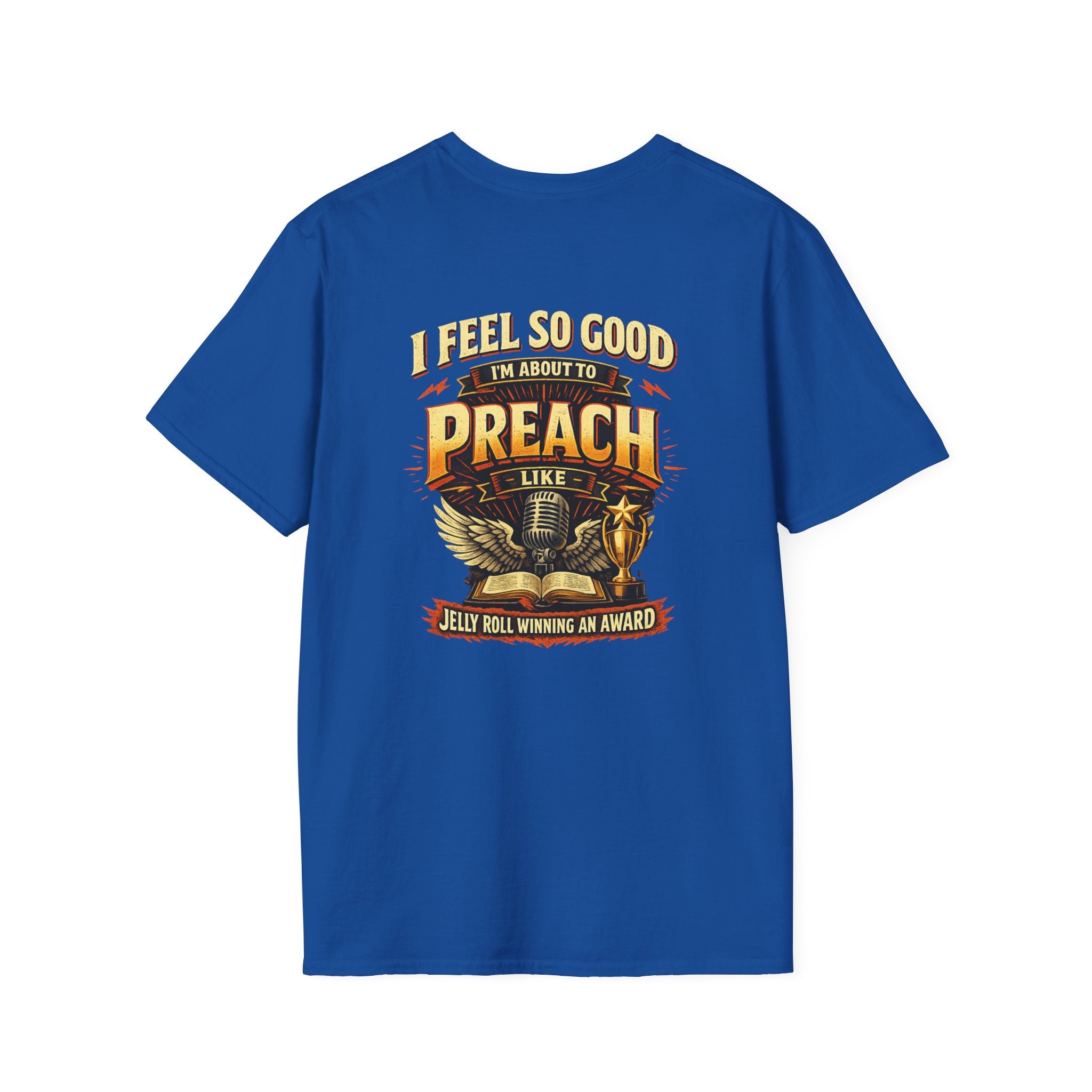 I Feel So Good I'm About to Preach T-Shirt — Graphic Tee