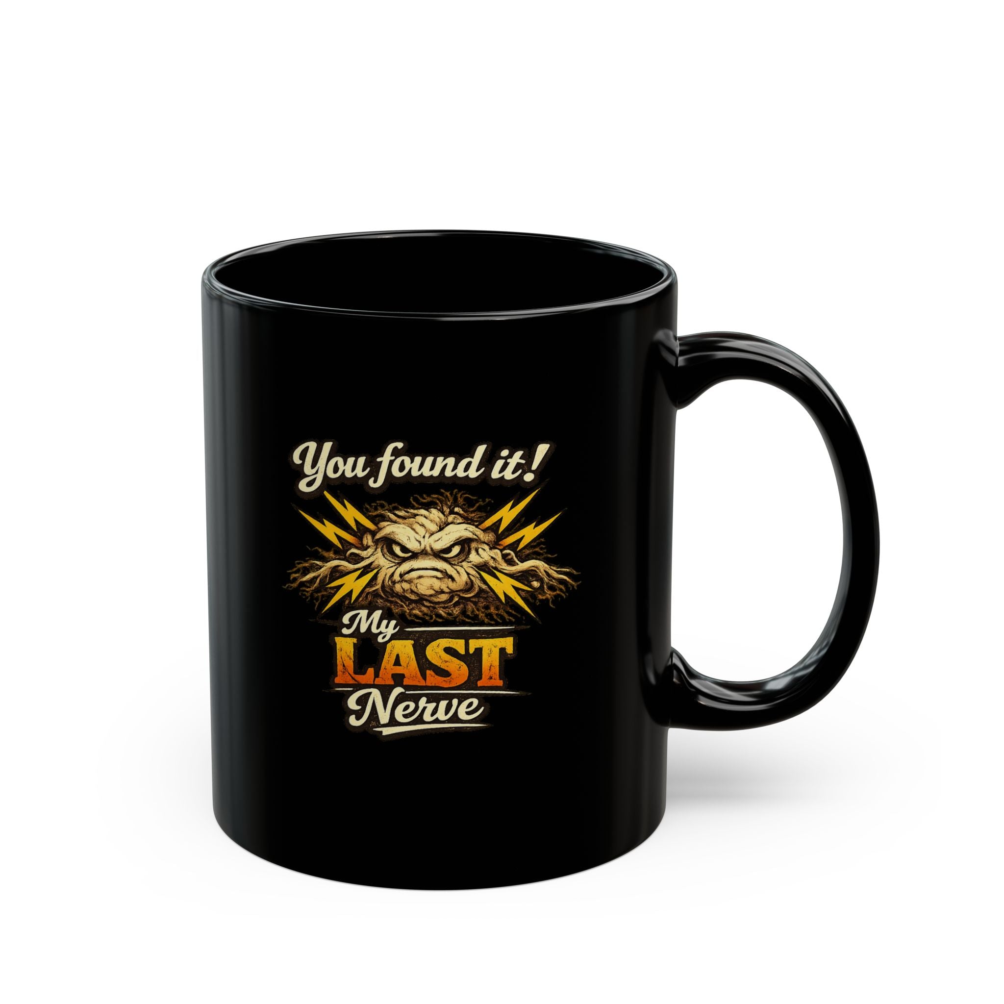 You Found It! My Last Nerve Mug | Black Ceramic Coffee Cup