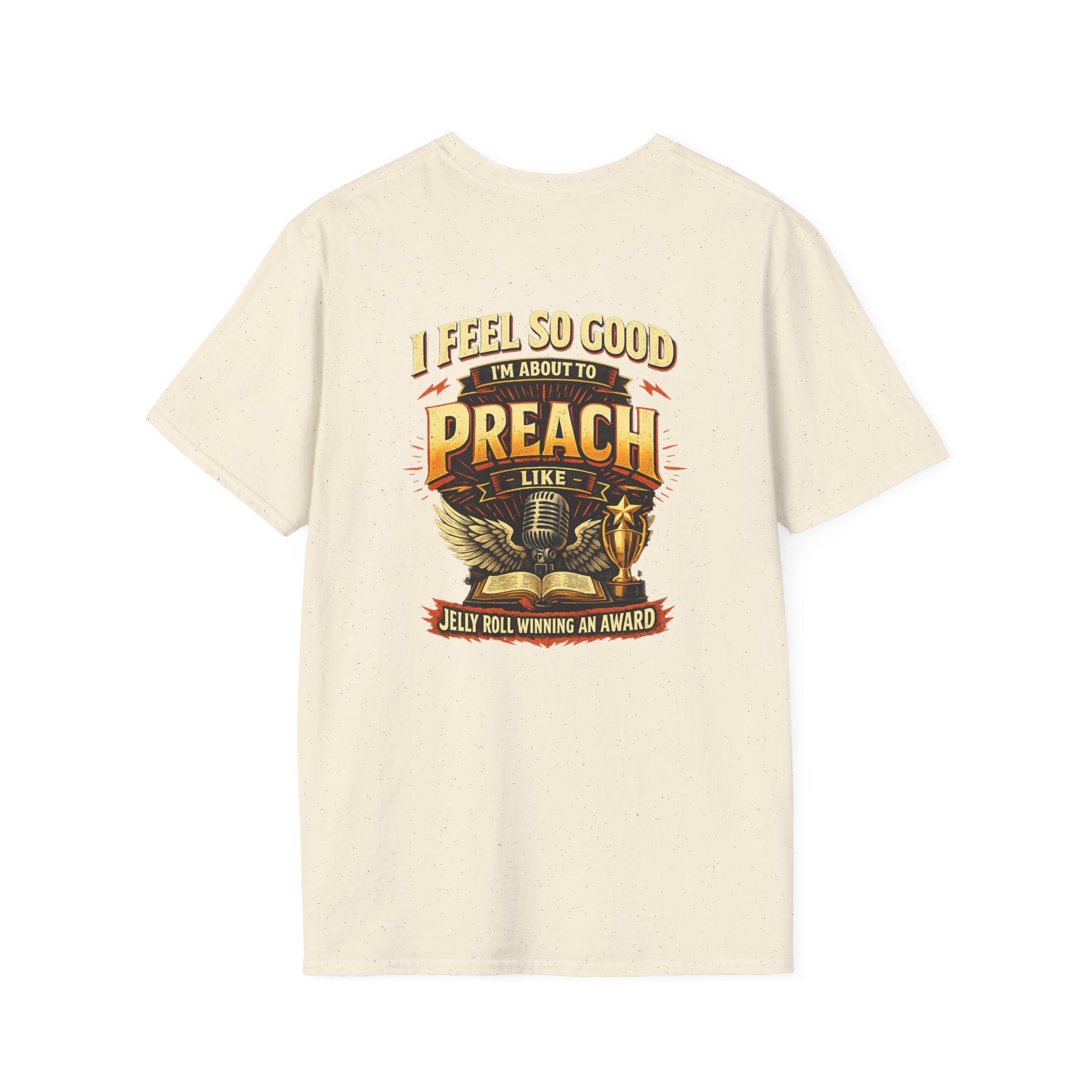 I Feel So Good I'm About to Preach T-Shirt — Graphic Tee