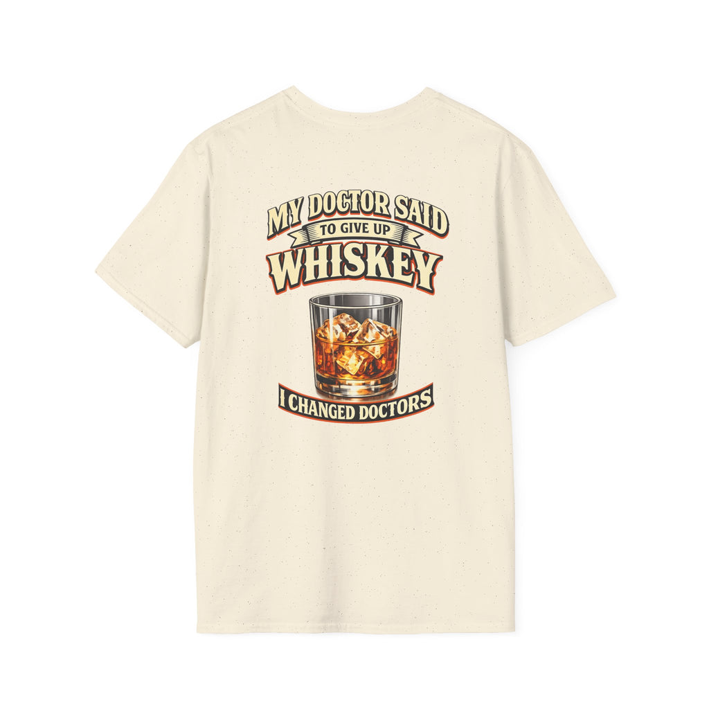 Whiskey T-Shirt — "My Doctor Said to Give Up Whiskey, I Changed Doctors" Graphic Tee