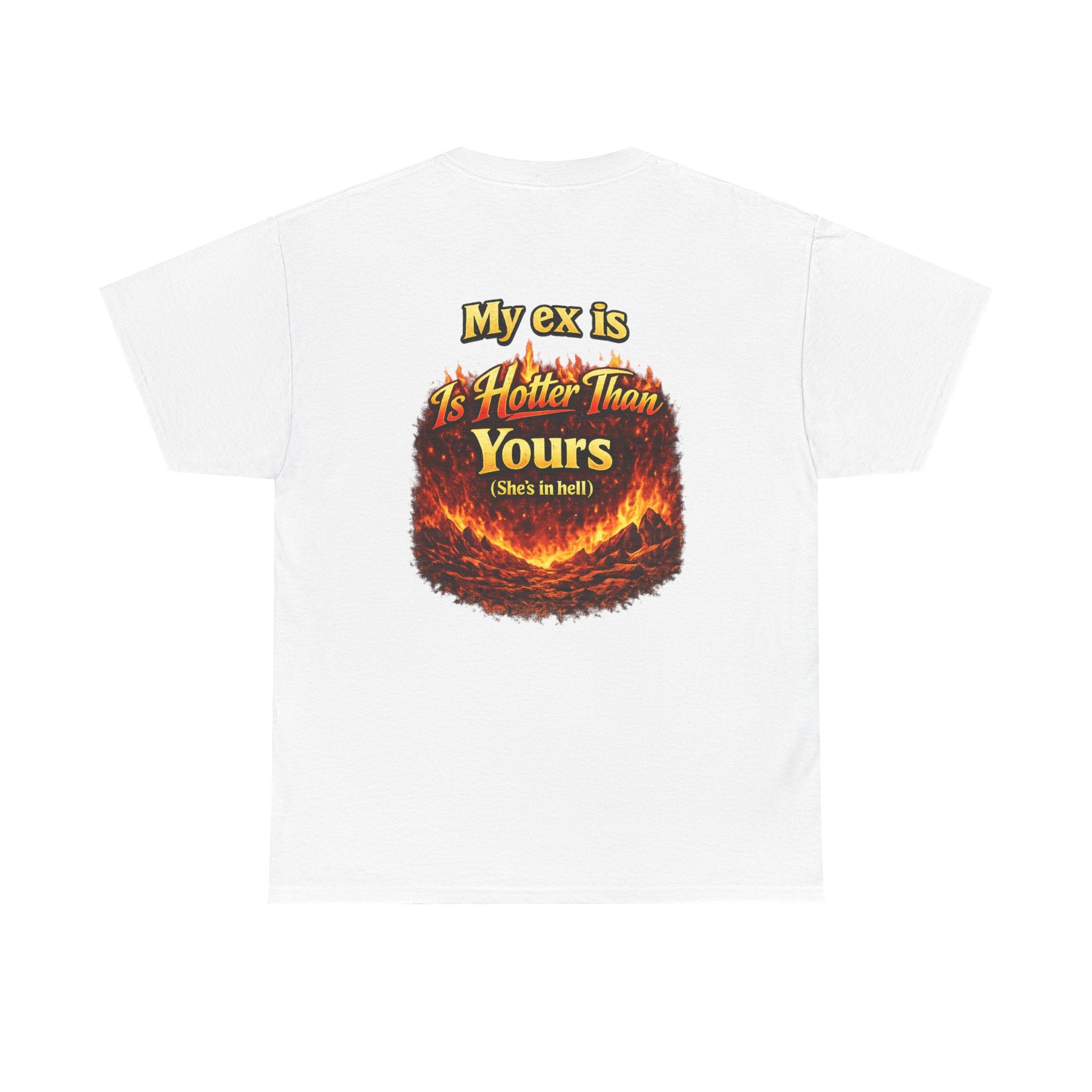 My Ex Is Hotter Than Yours T-Shirt | Funny Hell Fire Graphic Tee