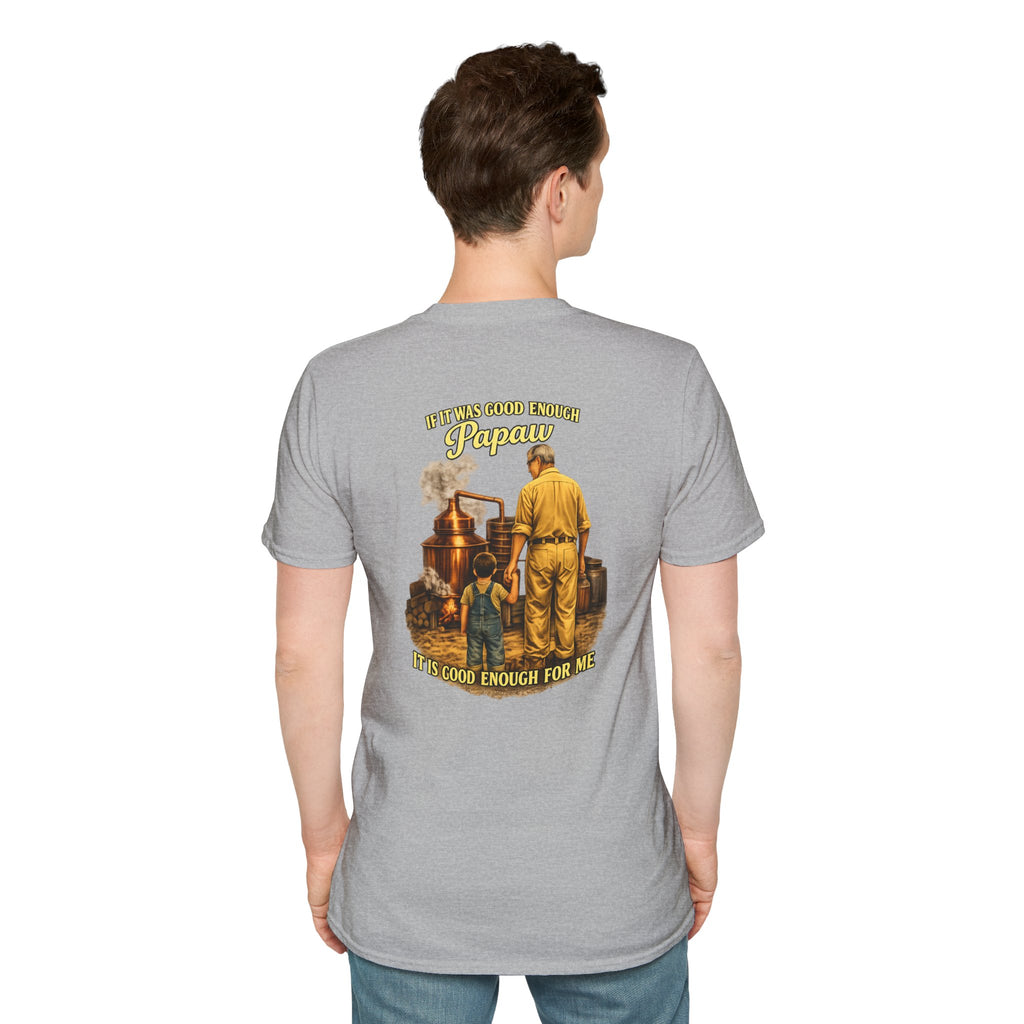 Papaw T-Shirt – "If It was good enough for Papaw" Vintage Grandpa Distillery Design