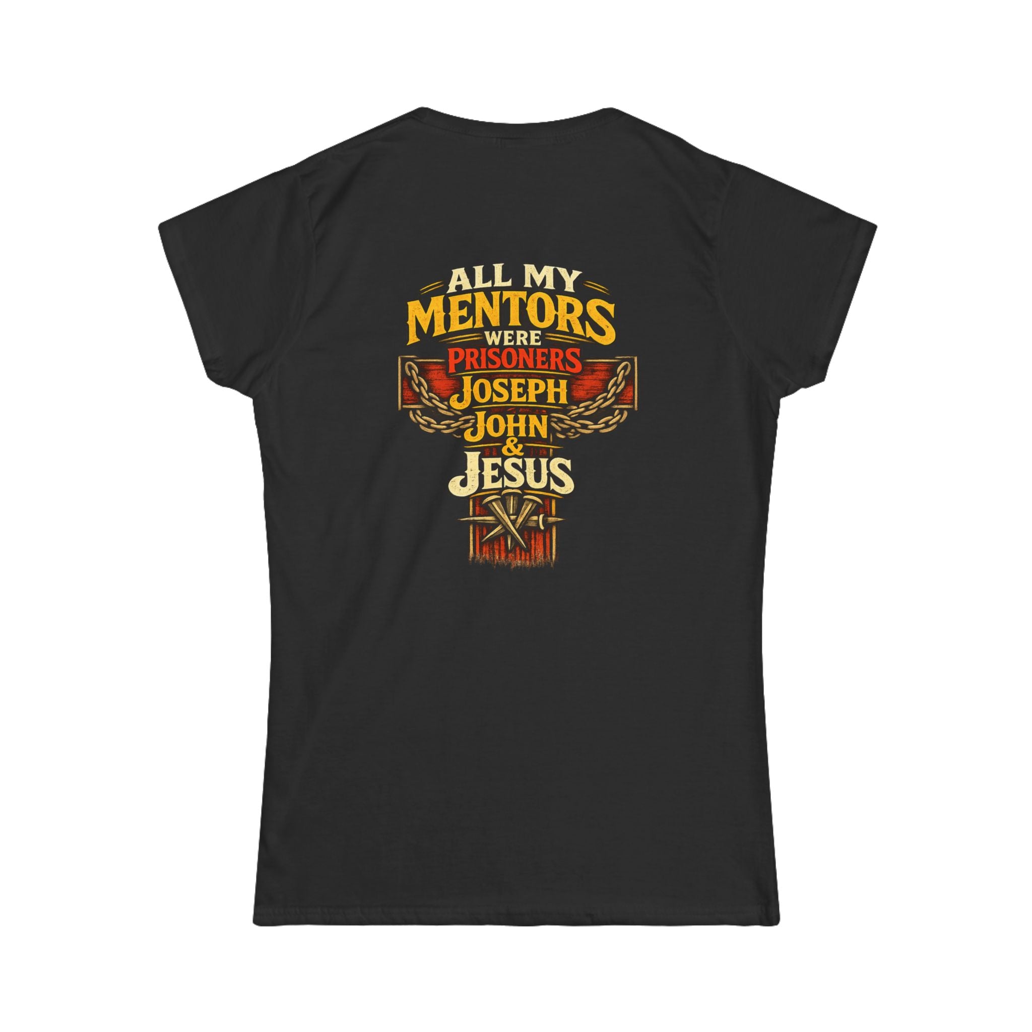 All My Mentors Were Prisoners Joseph John Jesus T-Shirt | Christian Cross Tee - Women's Back Image