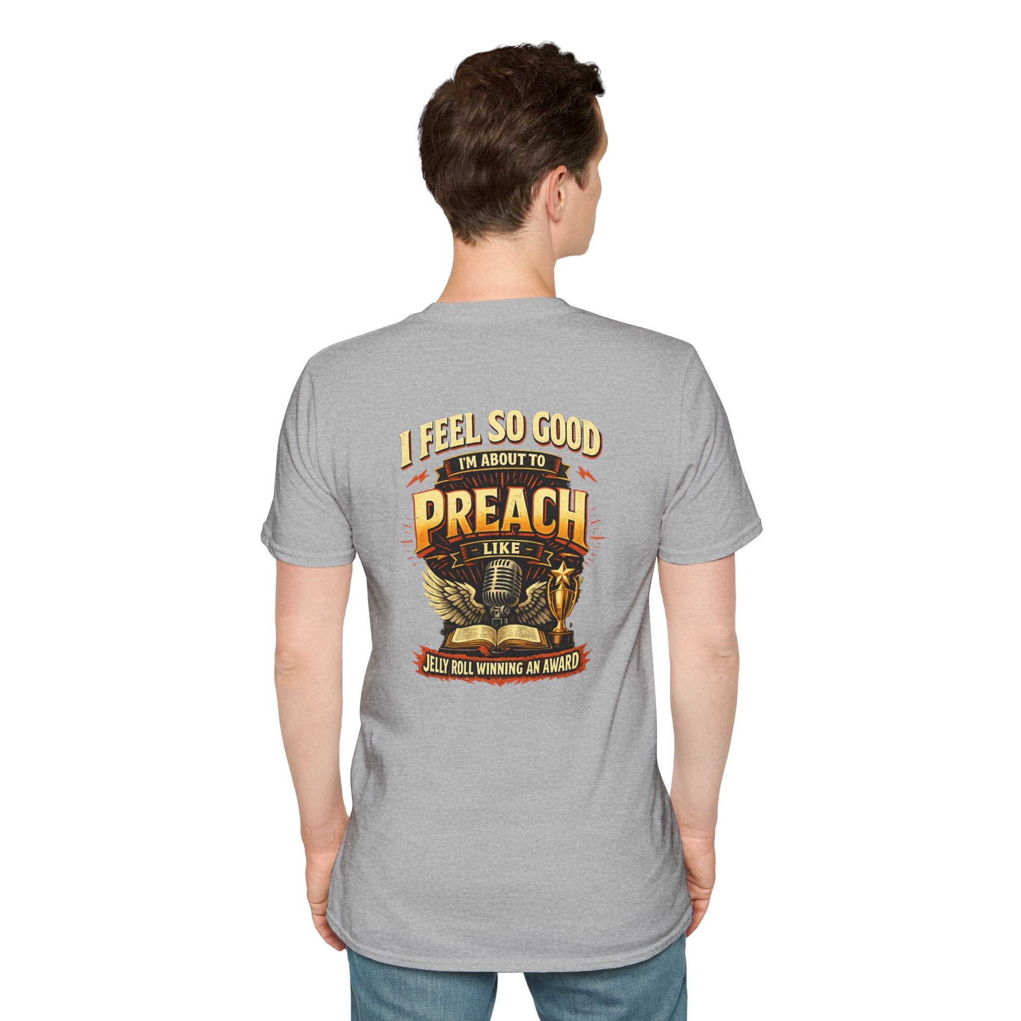 I Feel So Good I'm About to Preach T-Shirt — Graphic Tee