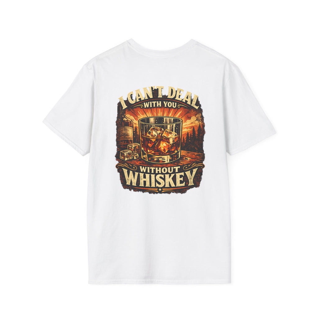Whiskey Vibes T-Shirt — "I Can't Deal With You Without Whiskey" Vintage Bar Graphic