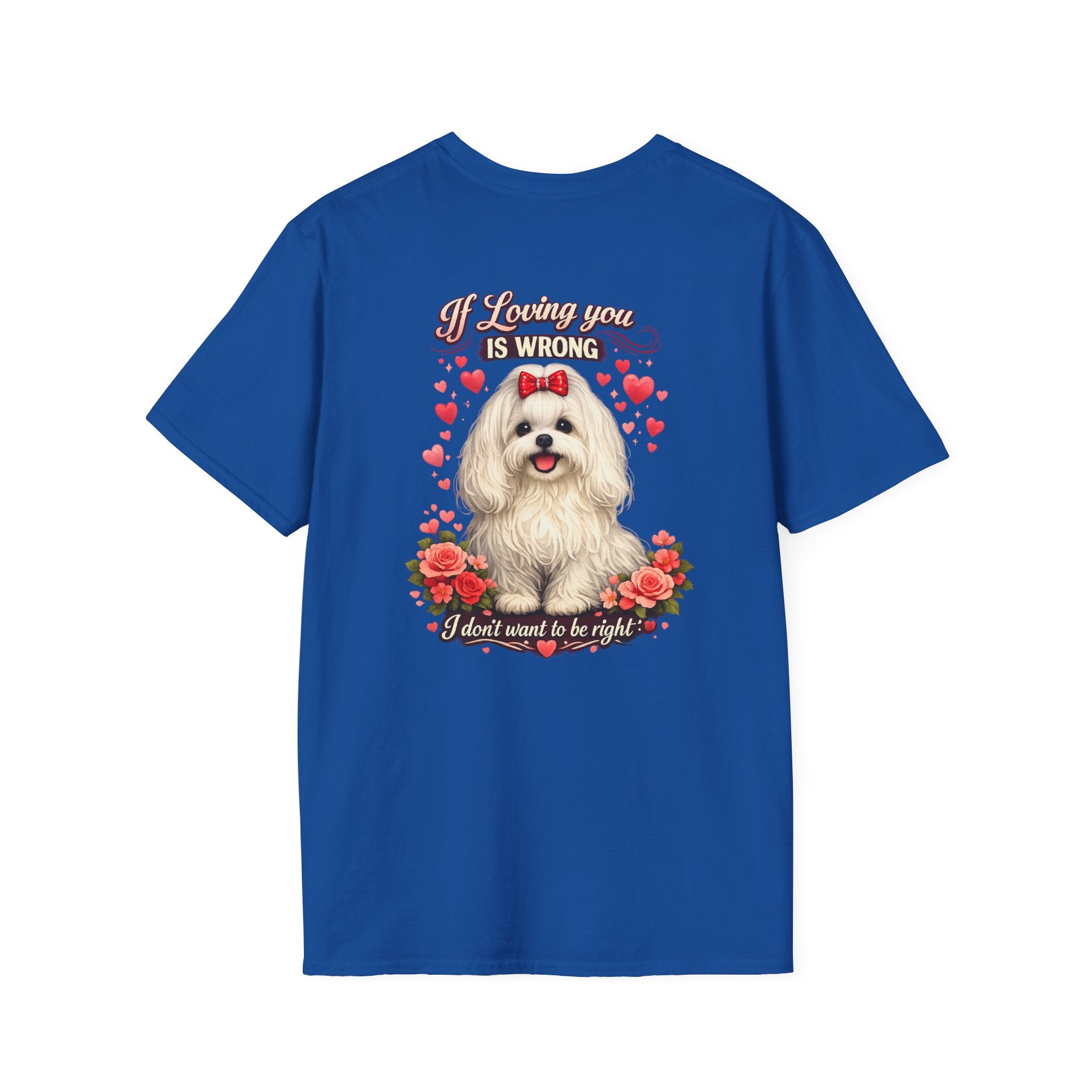 Maltese If Loving You Is Wrong I Dont Want To Be Right T-Shirt | Maltese Dog Heart Floral