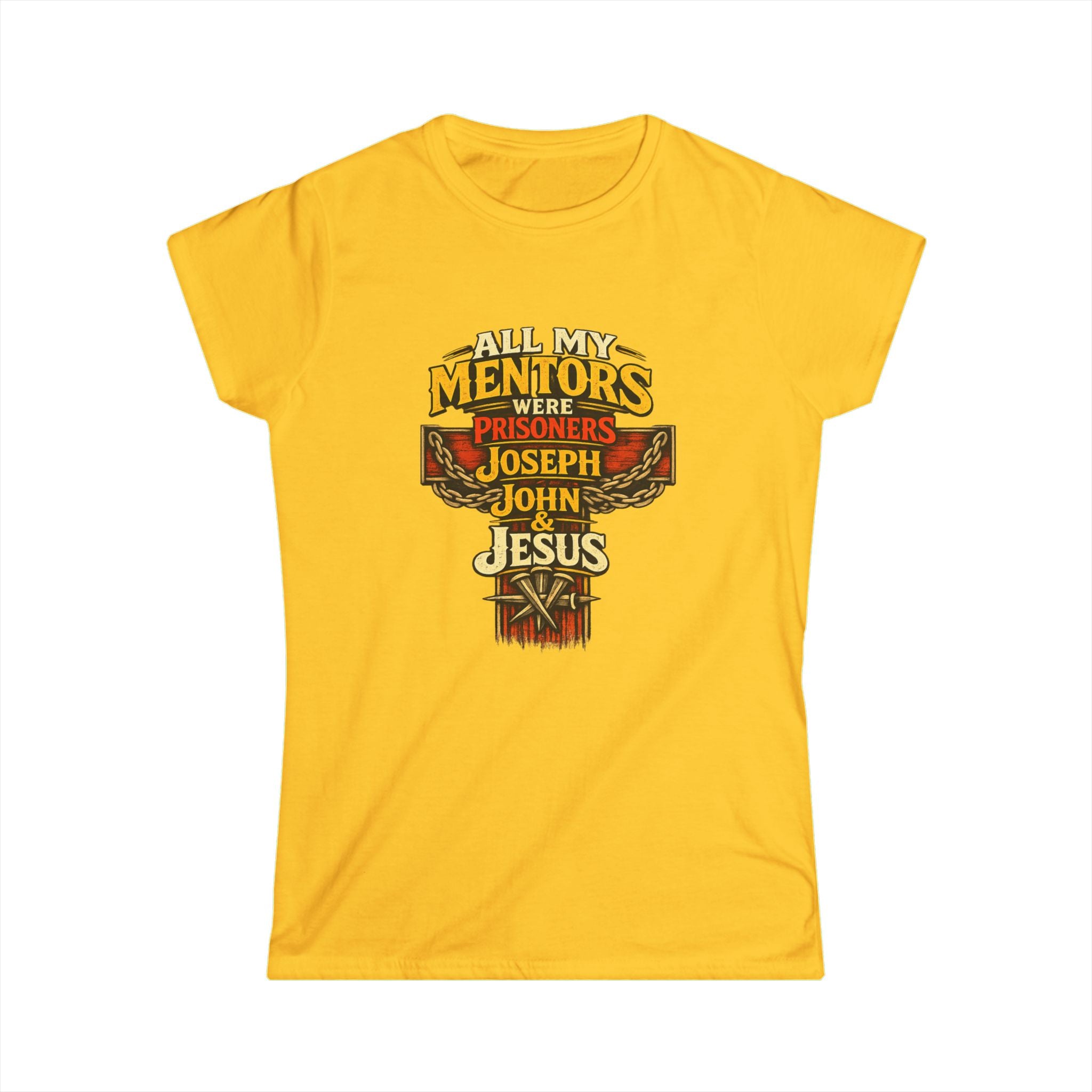 All My Mentors Were Prisoners Joseph John Jesus T-Shirt | Christian Cross Tee - Women's Front Image