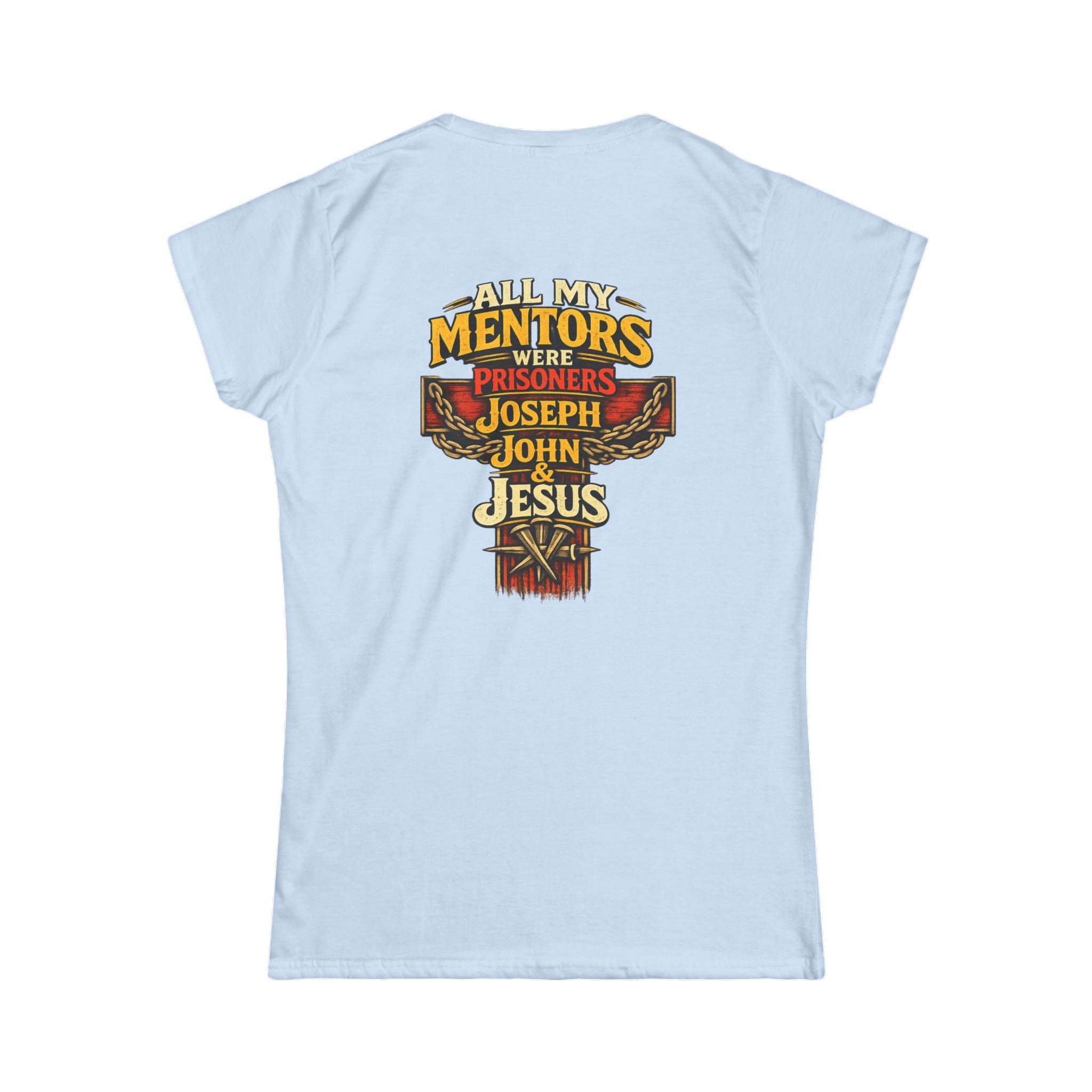 All My Mentors Were Prisoners Joseph John Jesus T-Shirt | Christian Cross Tee - Women's Back Image