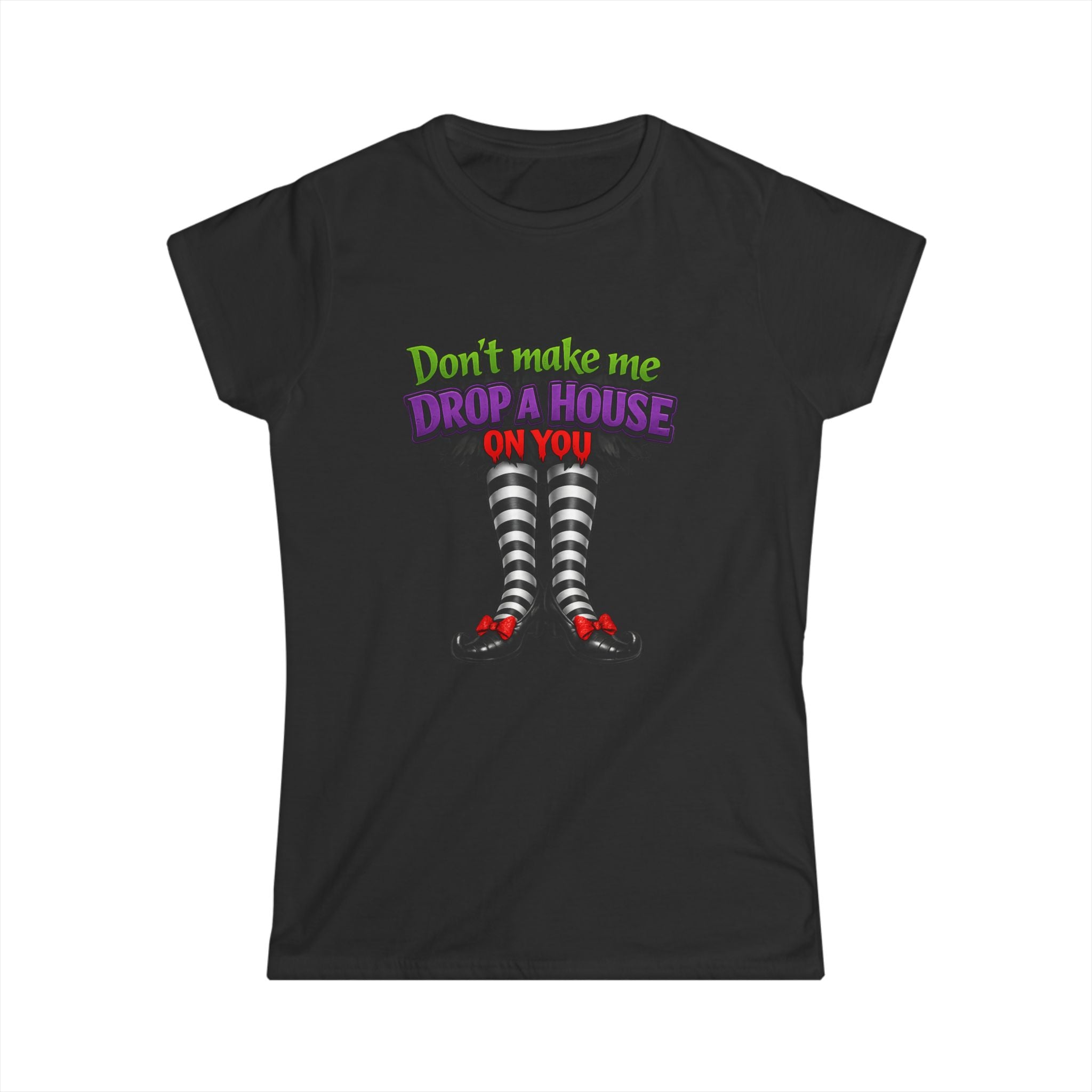 Wicked Witch Graphic Tee - "Don't Make Me Drop a House on You" Women's Shirt