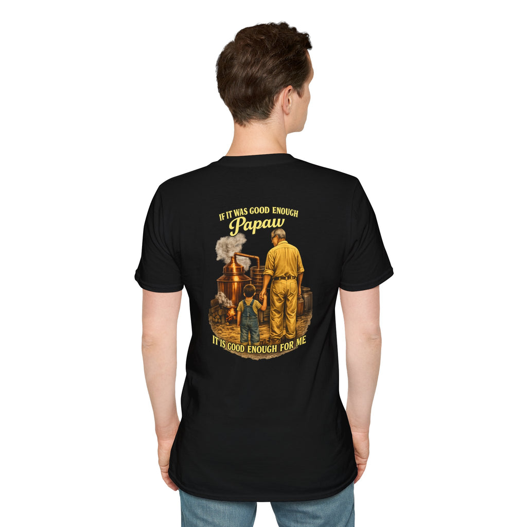 Papaw T-Shirt – "If It was good enough for Papaw" Vintage Grandpa Distillery Design