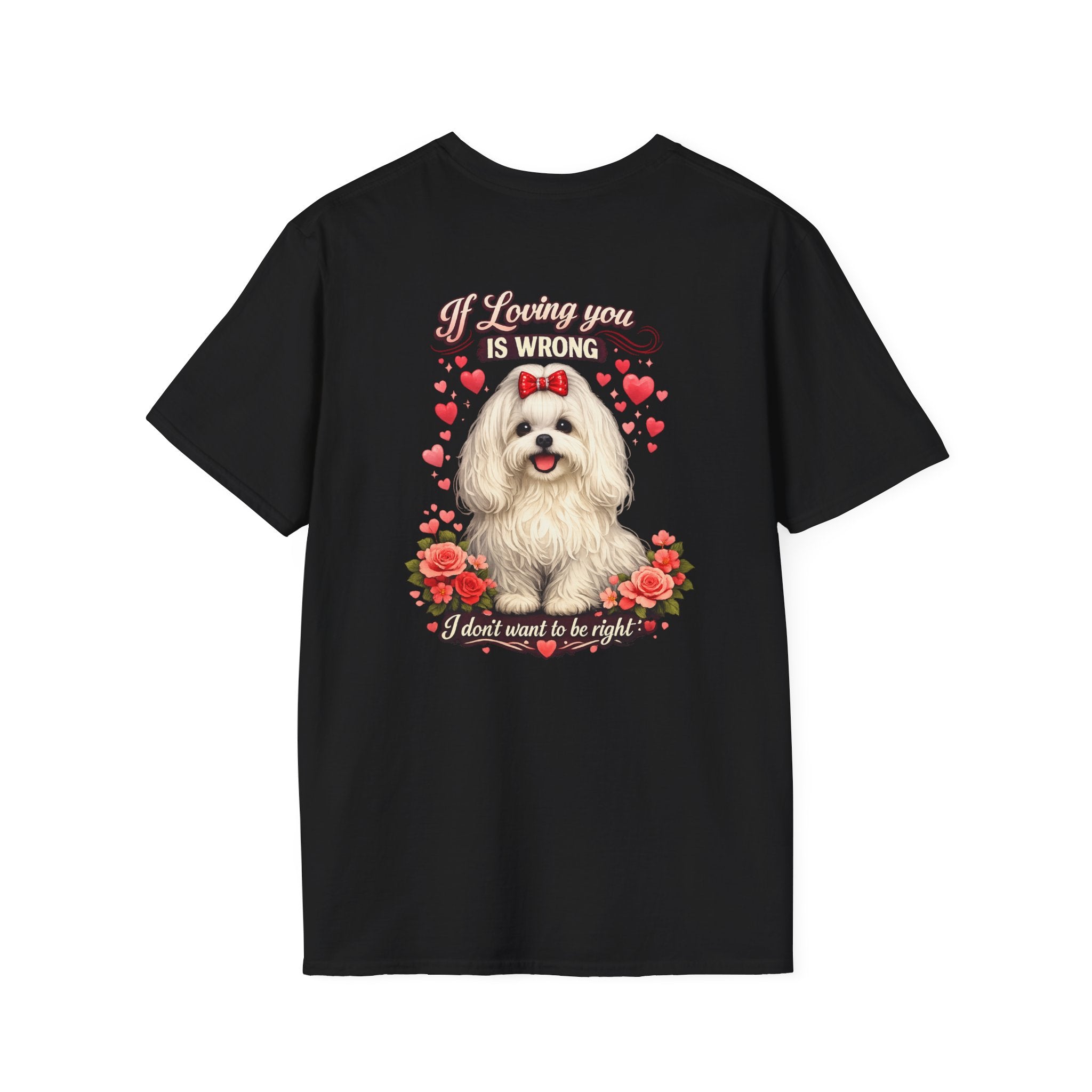 Maltese If Loving You Is Wrong I Dont Want To Be Right T-Shirt | Maltese Dog Heart Floral